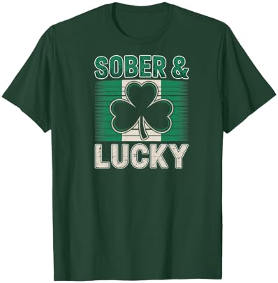 Sober and Lucky Shirt St Paddys Day Women Men Recovery T-Shirt - T-Shirt | Forest
