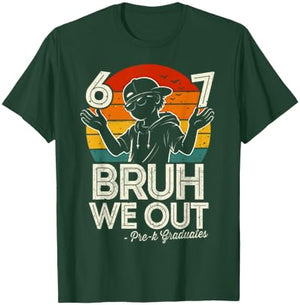 Six Seven Bruh We Out Pre-K Last Day of School 67 Meme T-Shirt - T-Shirt | Forest