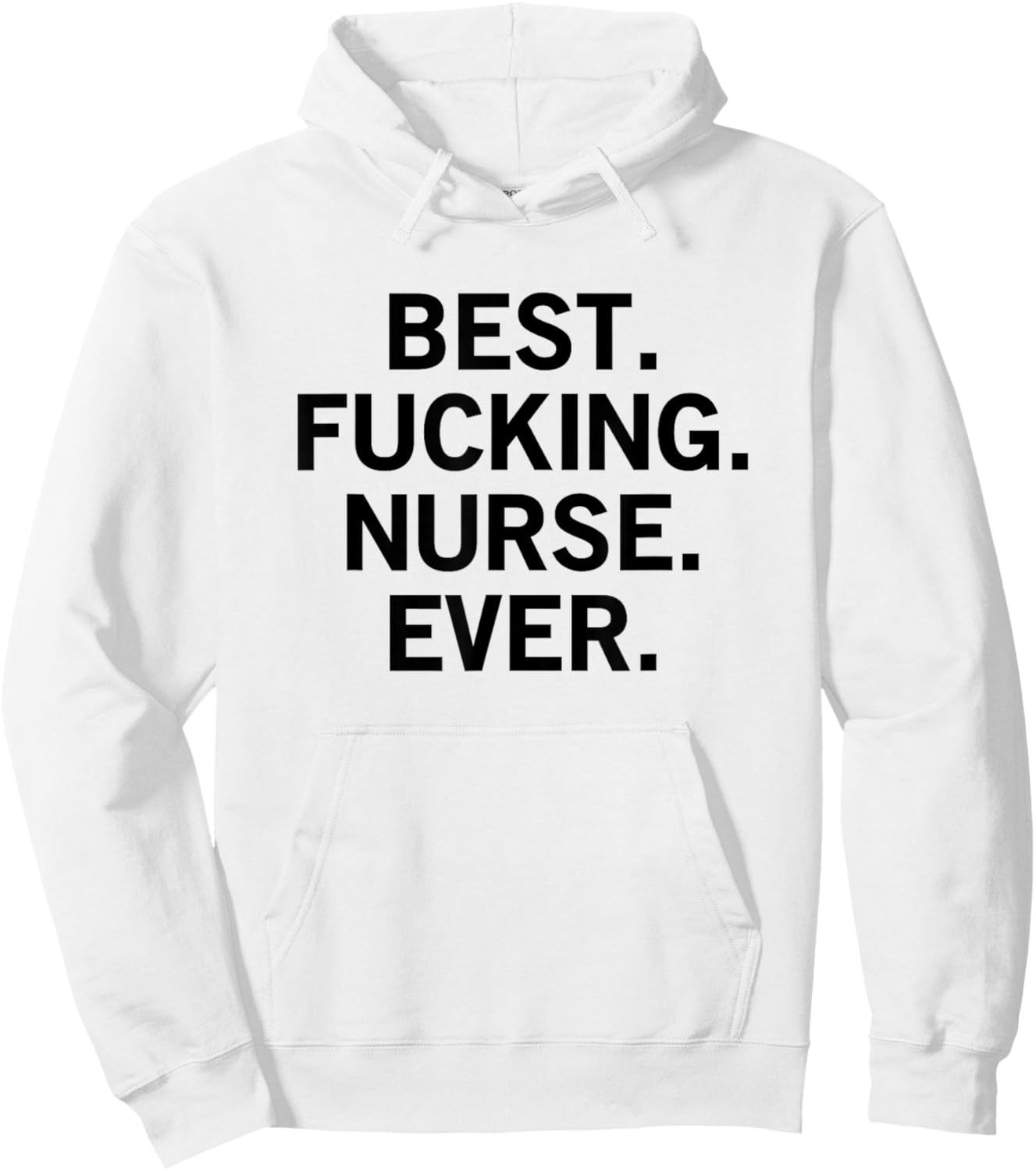 Best Fucking Nurse Ever Hoodie - Hoodie | White