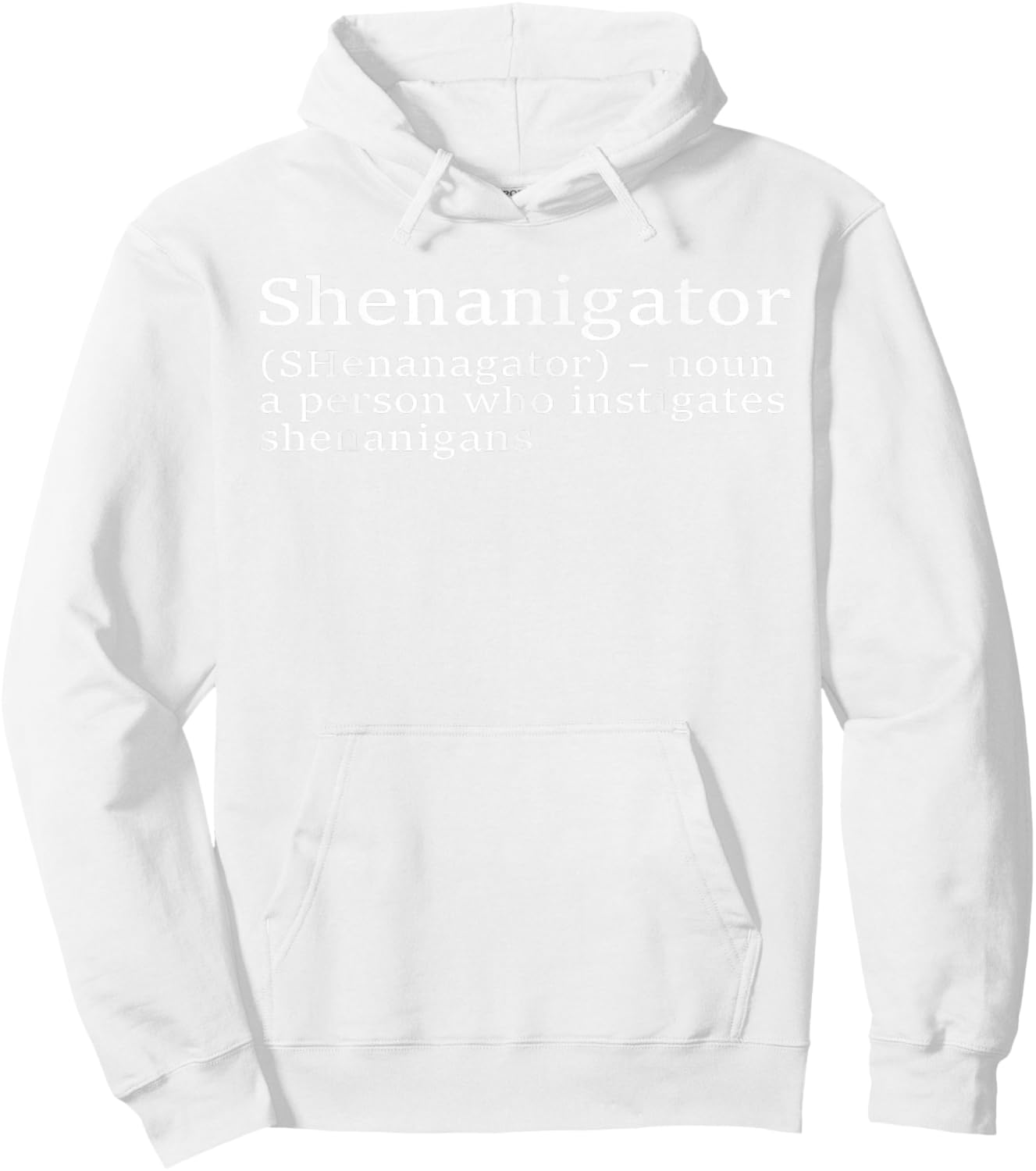 Shenanigator Definition Funny St Patricks Day Shenanigans Hoodie - Hoodie | White