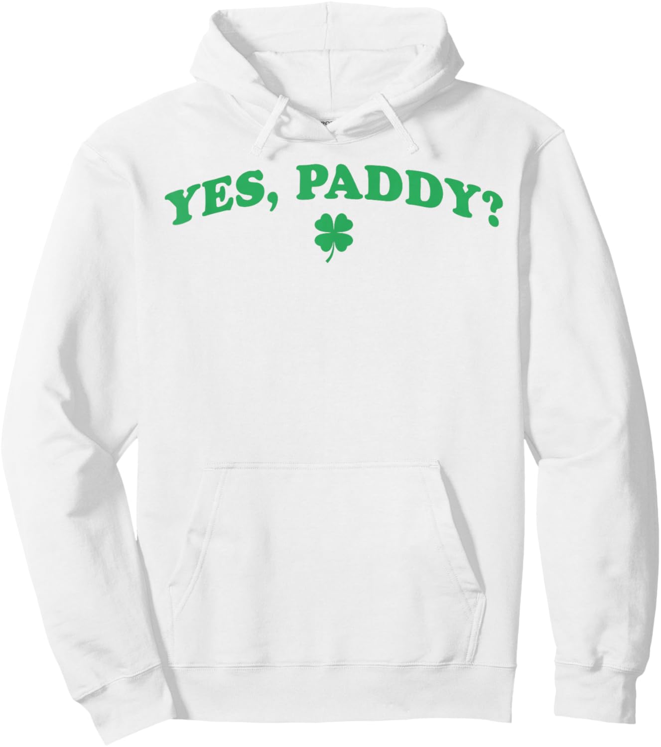 Yes Paddy Funny St Patrick's Day Shamrock Irish Girls Hoodie - Hoodie | White