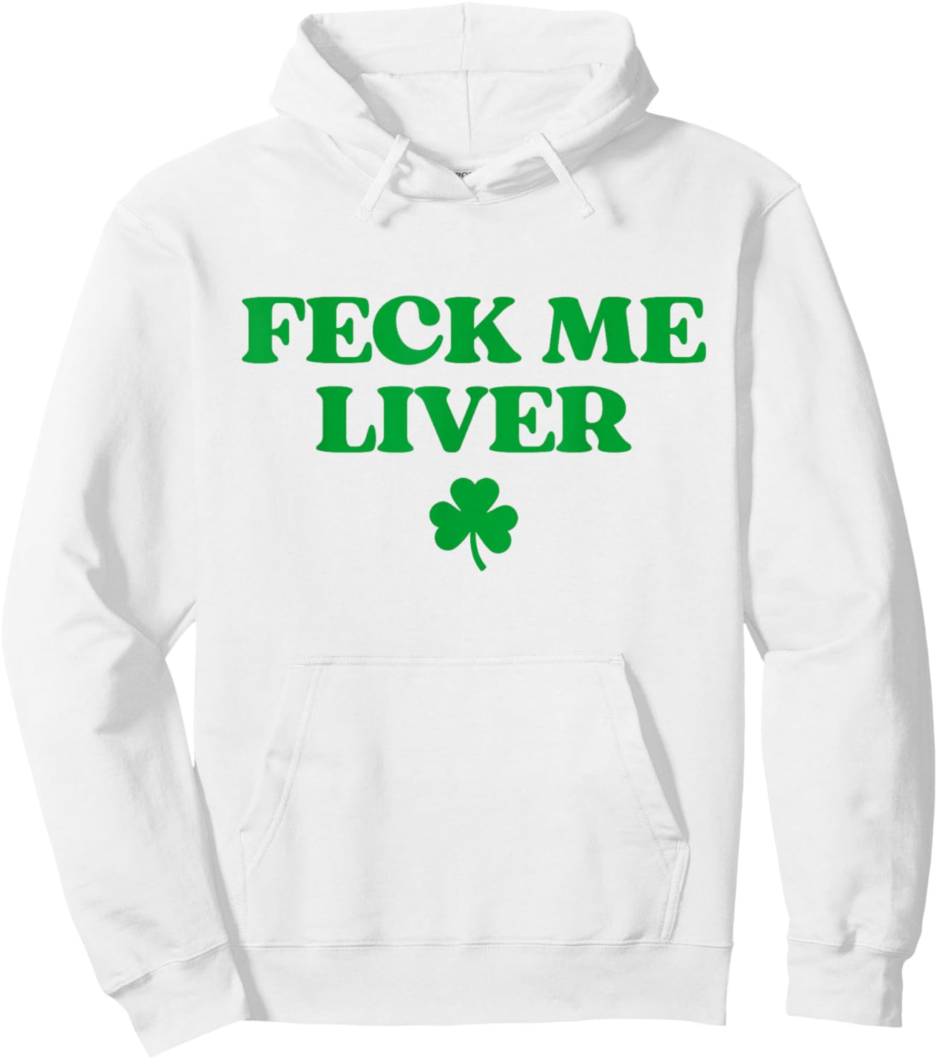 Original Feck Me Liver Shirt Funny St Patricks Day Drinking Hoodie - Hoodie | White