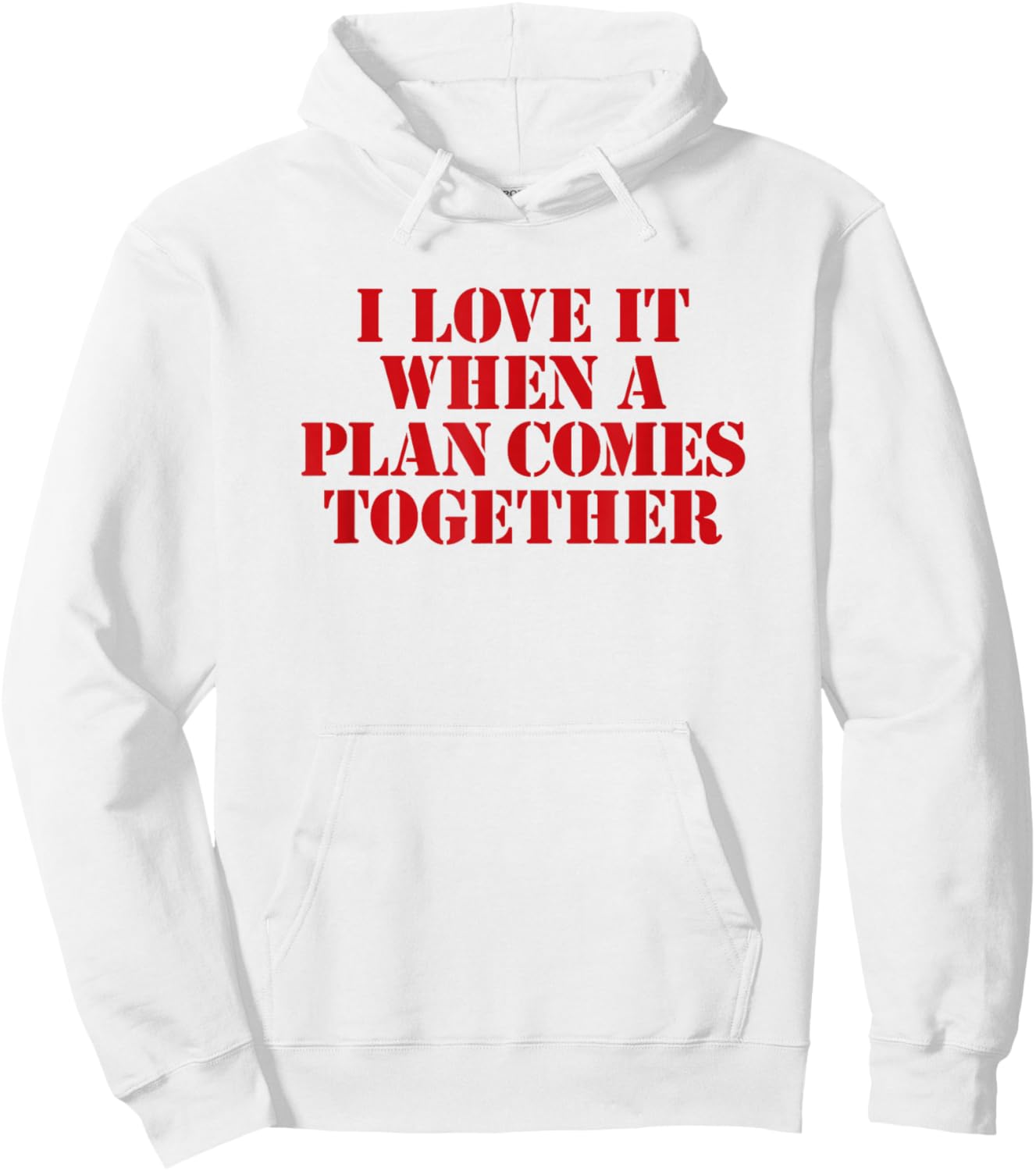 I Love IT When A Plan Comes Together Hoodie - Hoodie | White