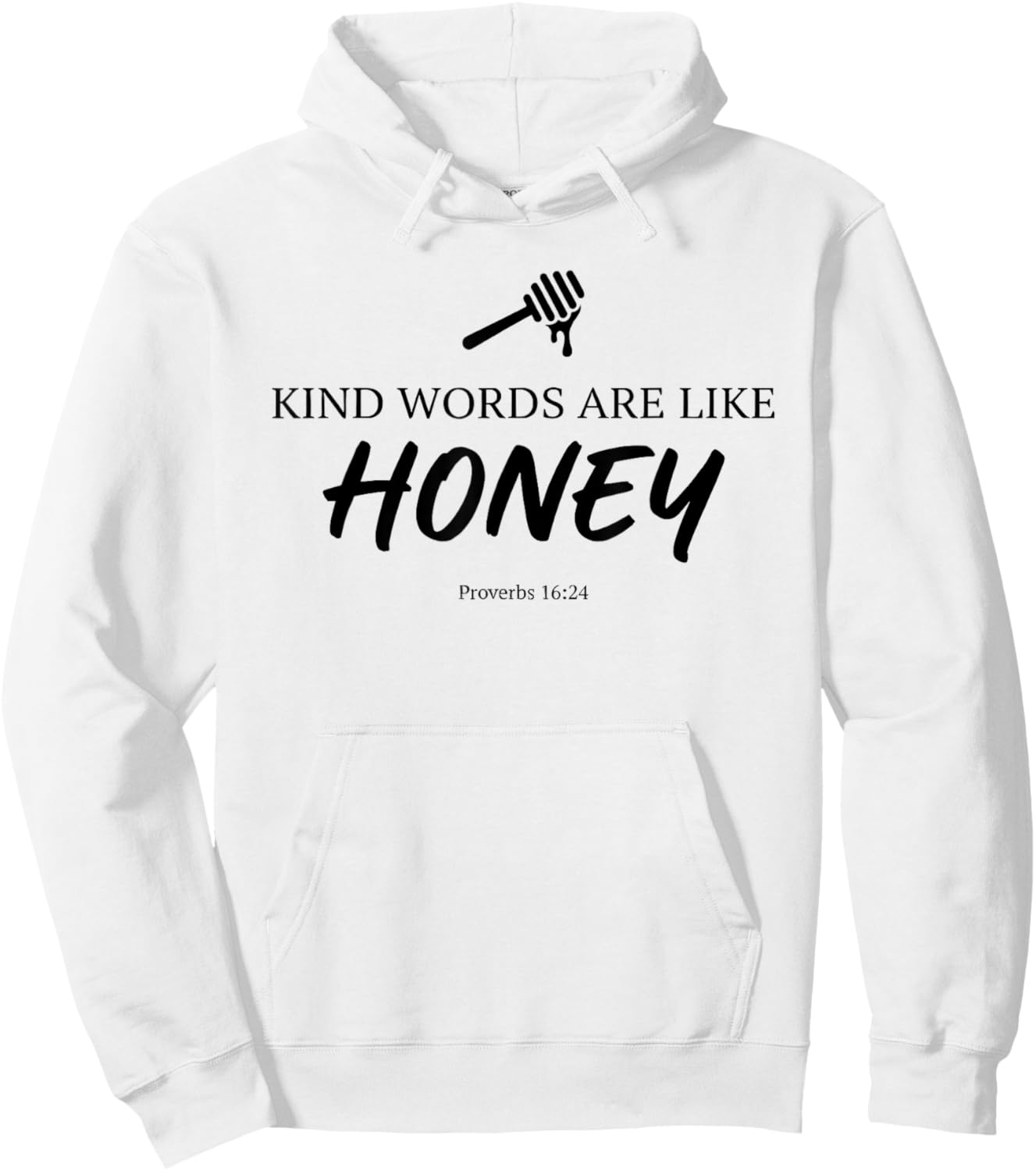 Kind Words are Like Honey Proverbs 16:24 Christian Teacher Hoodie - Hoodie | White