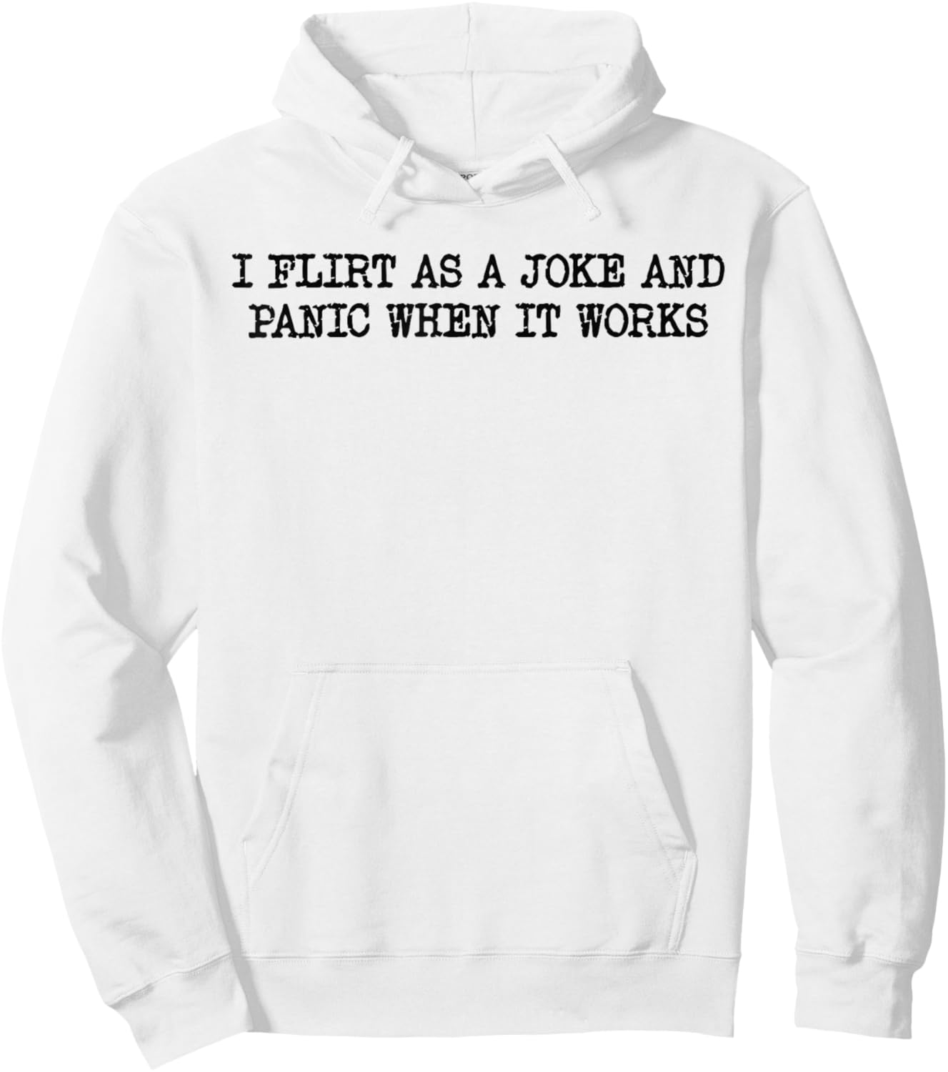 Funny Design I Flirt As A Joke and Panic When It Works Hoodie - Hoodie | White