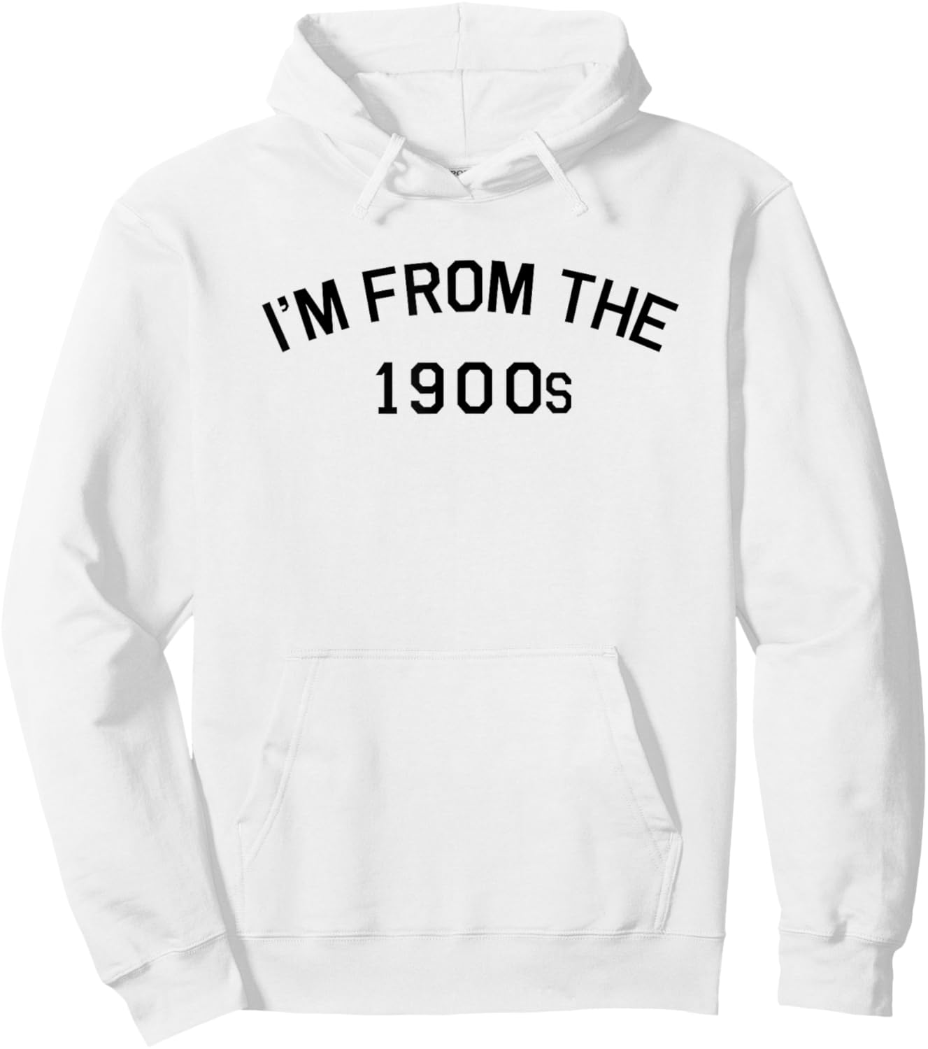 I'm from The 1900s Funny Cute Hoodie - Hoodie | White
