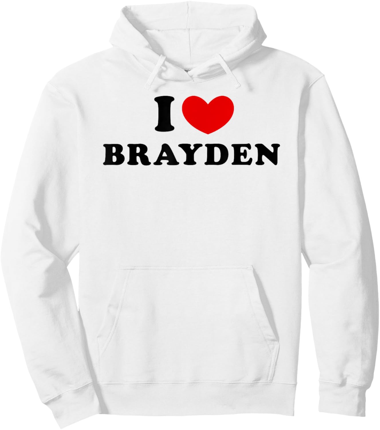 I Love Brayden, I Heart Brayden Hoodie - Hoodie | White