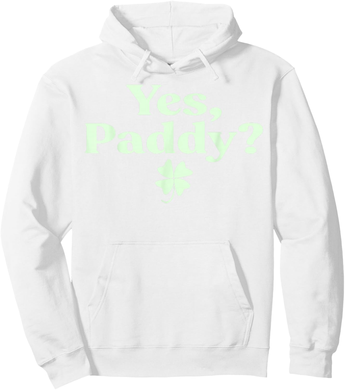Yes Paddy Funny St Patrick's Day Shamrock Irish Women Girls Hoodie - Hoodie | White