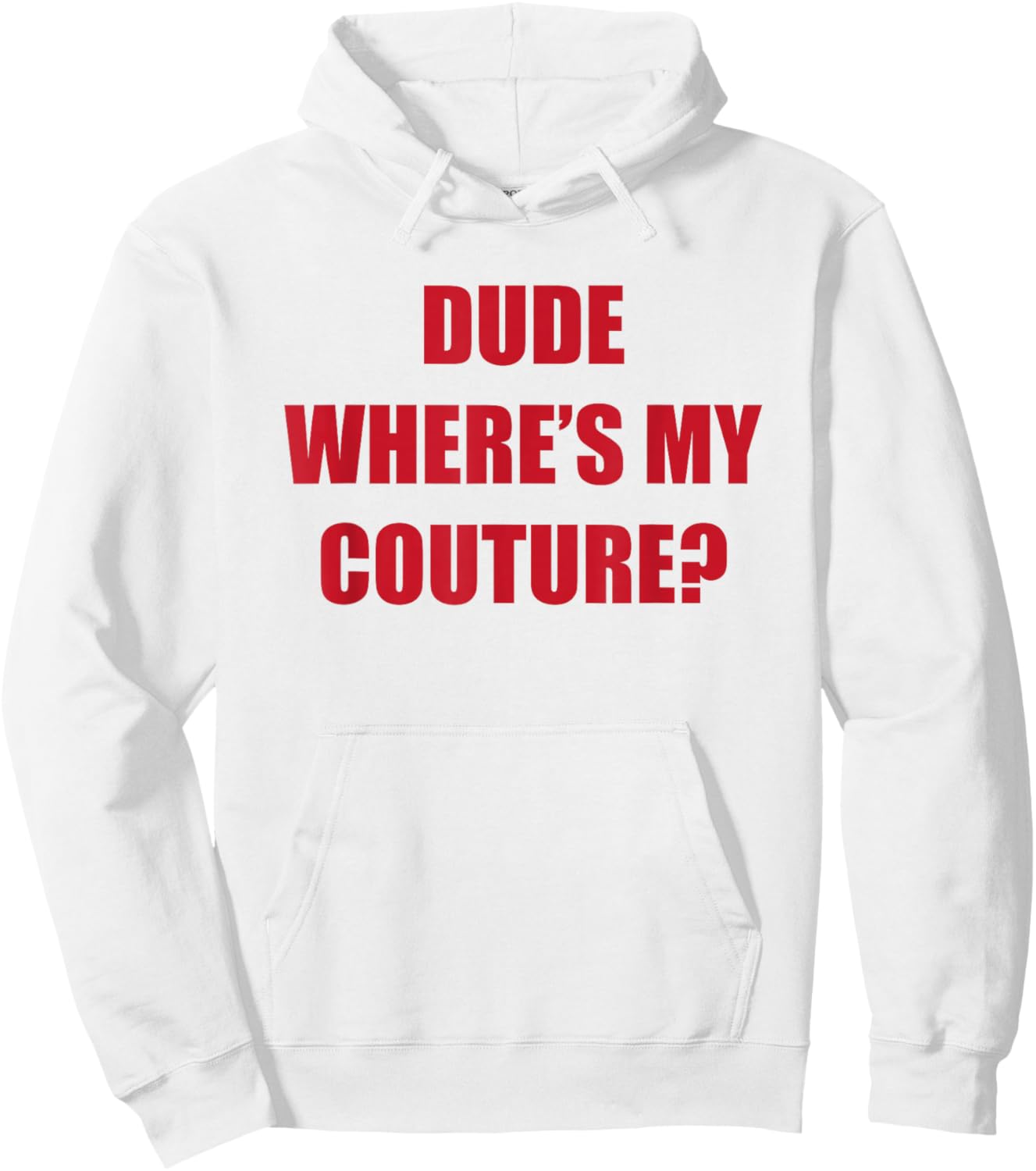 Dude Wheres My Couture Hoodie - Hoodie | White