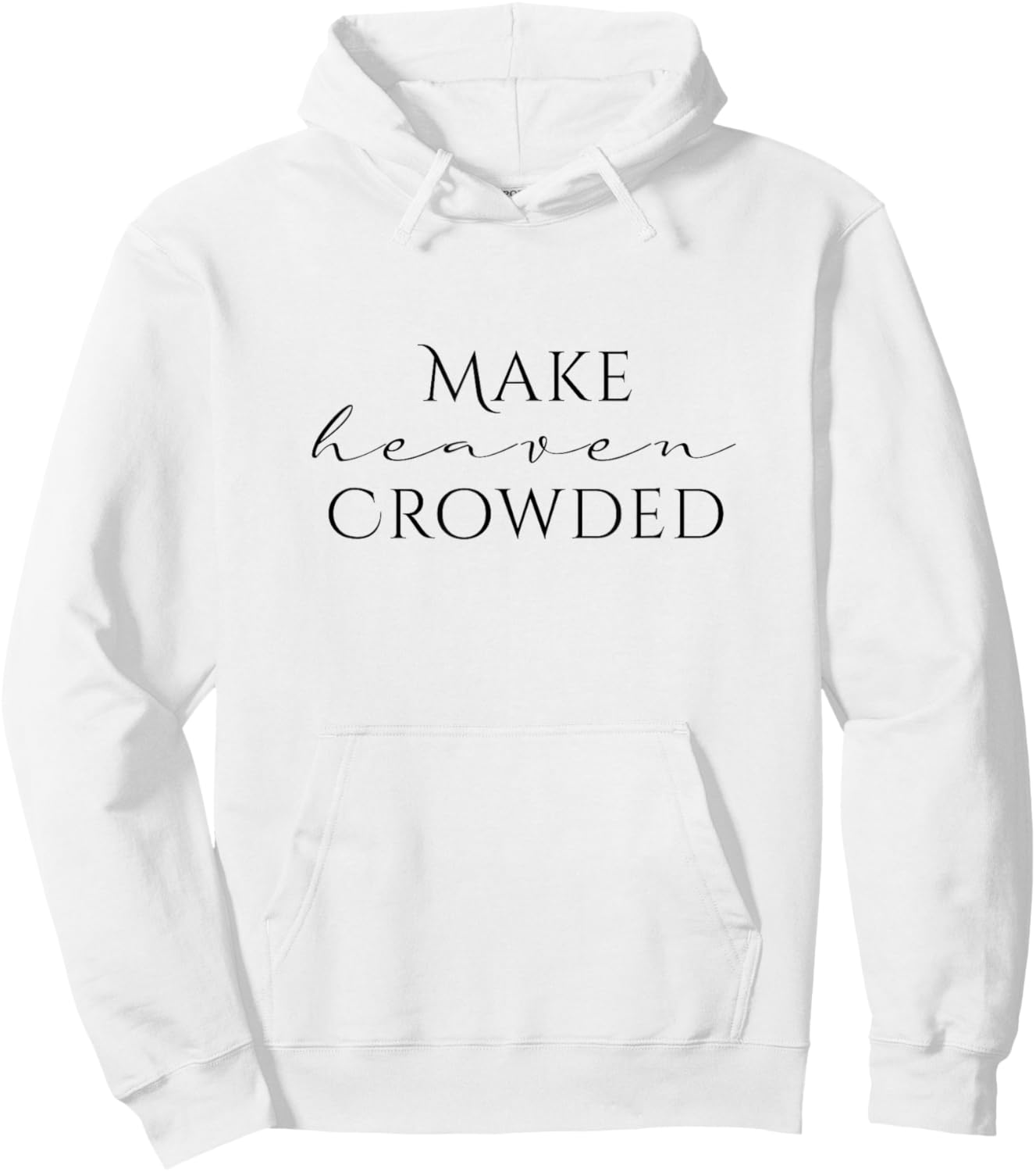 Make Heaven Crowded Cross Design | Christian Faith Statement Hoodie - Hoodie | White