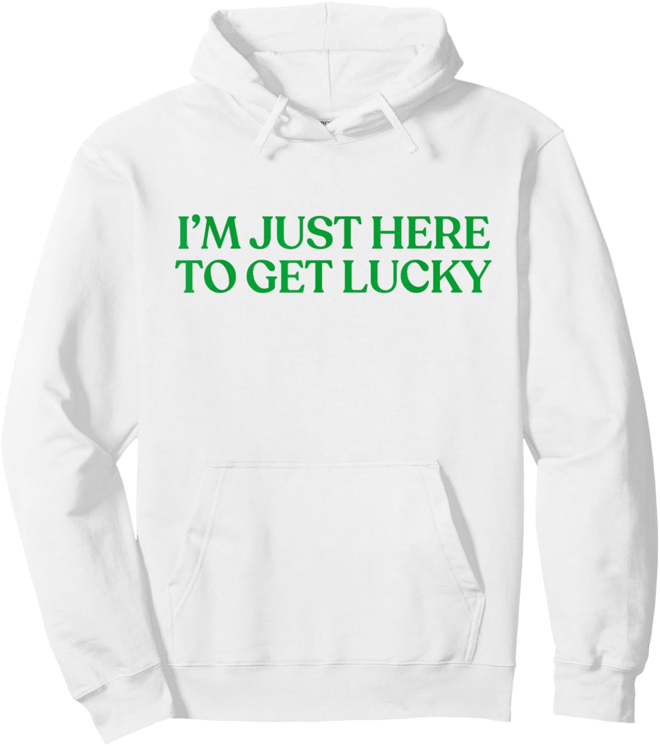 I’m Just Here to Get Lucky Shirt Funny St Patricks Day Irish Hoodie - Hoodie | White