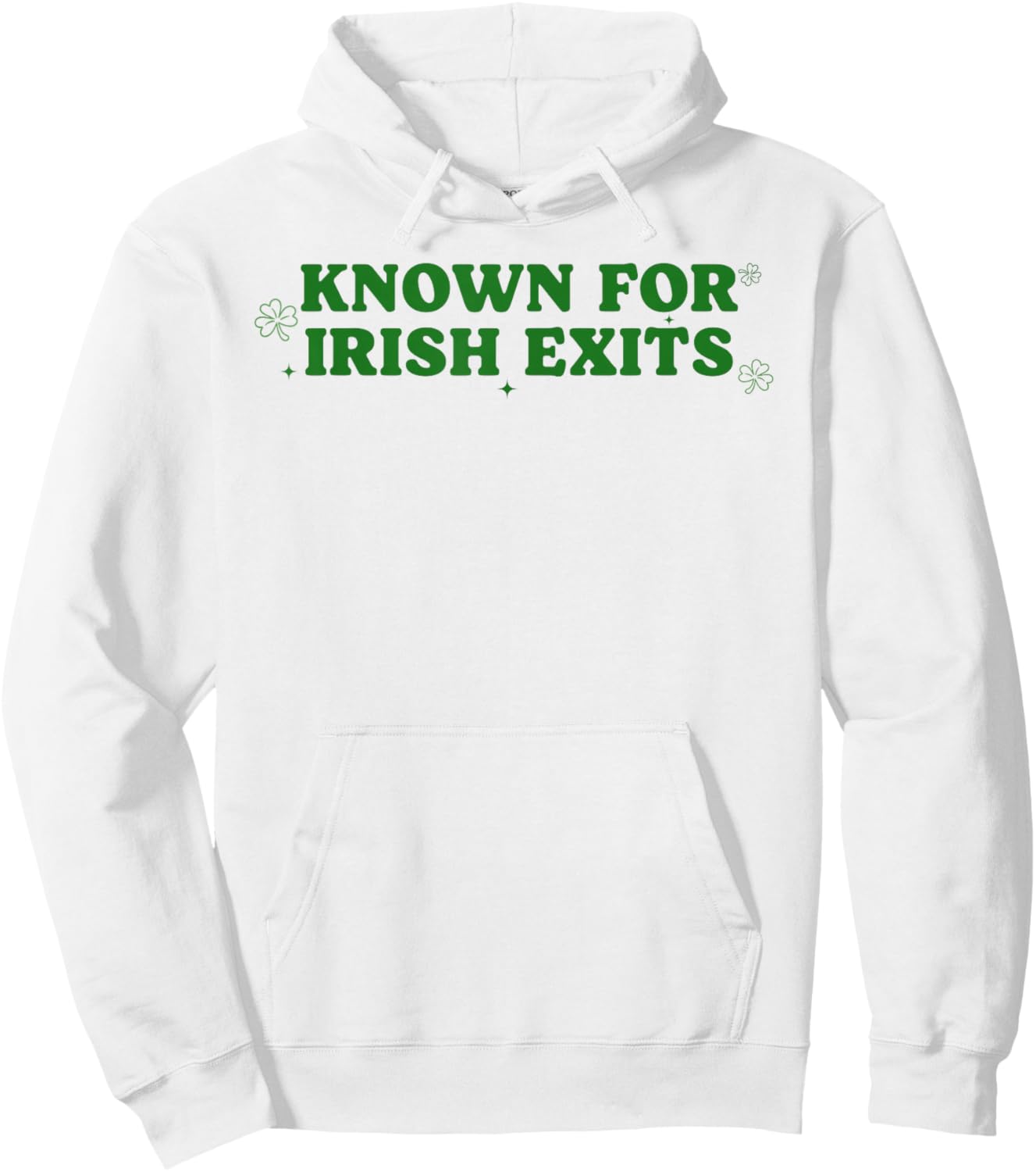 Known for Irish Exit Funny St Patricks Day Irish Goodbye Hoodie - Hoodie | White