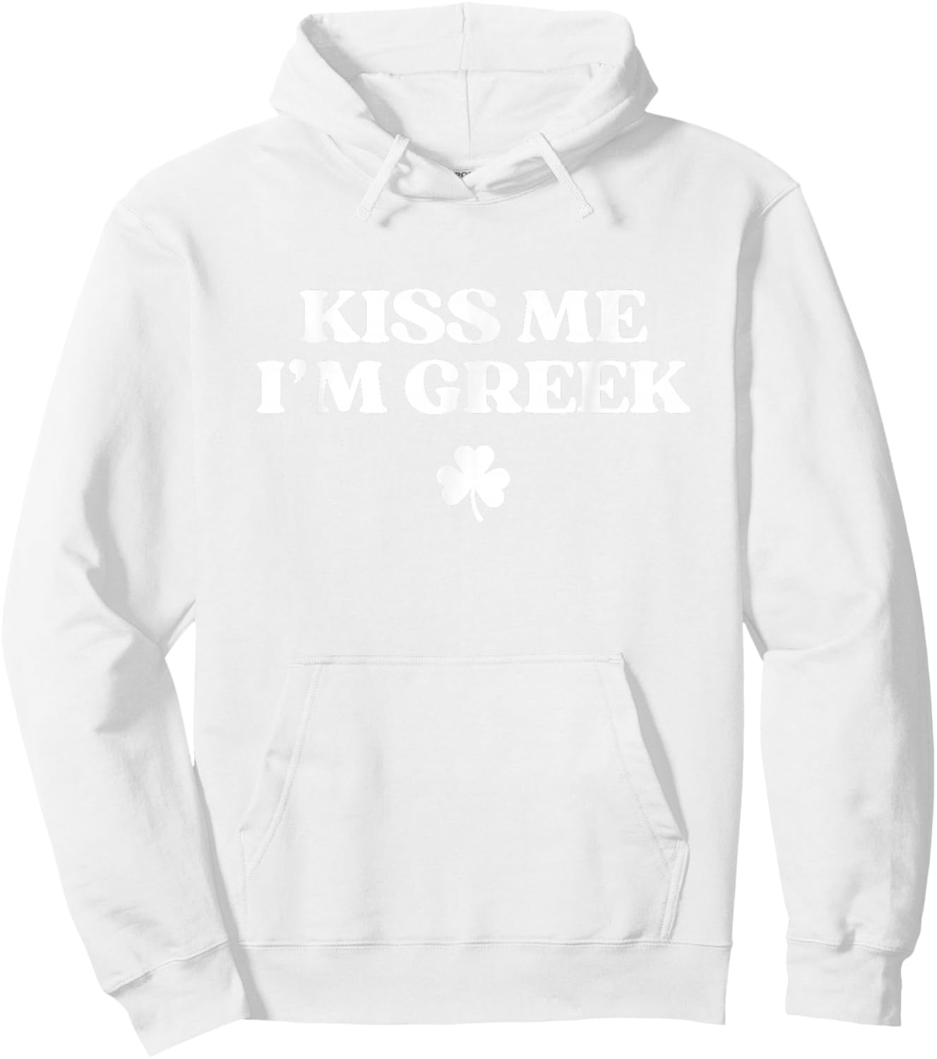 Original Kiss Me I'm Greek Shirt Funny St Patricks Day Hoodie - Hoodie | White