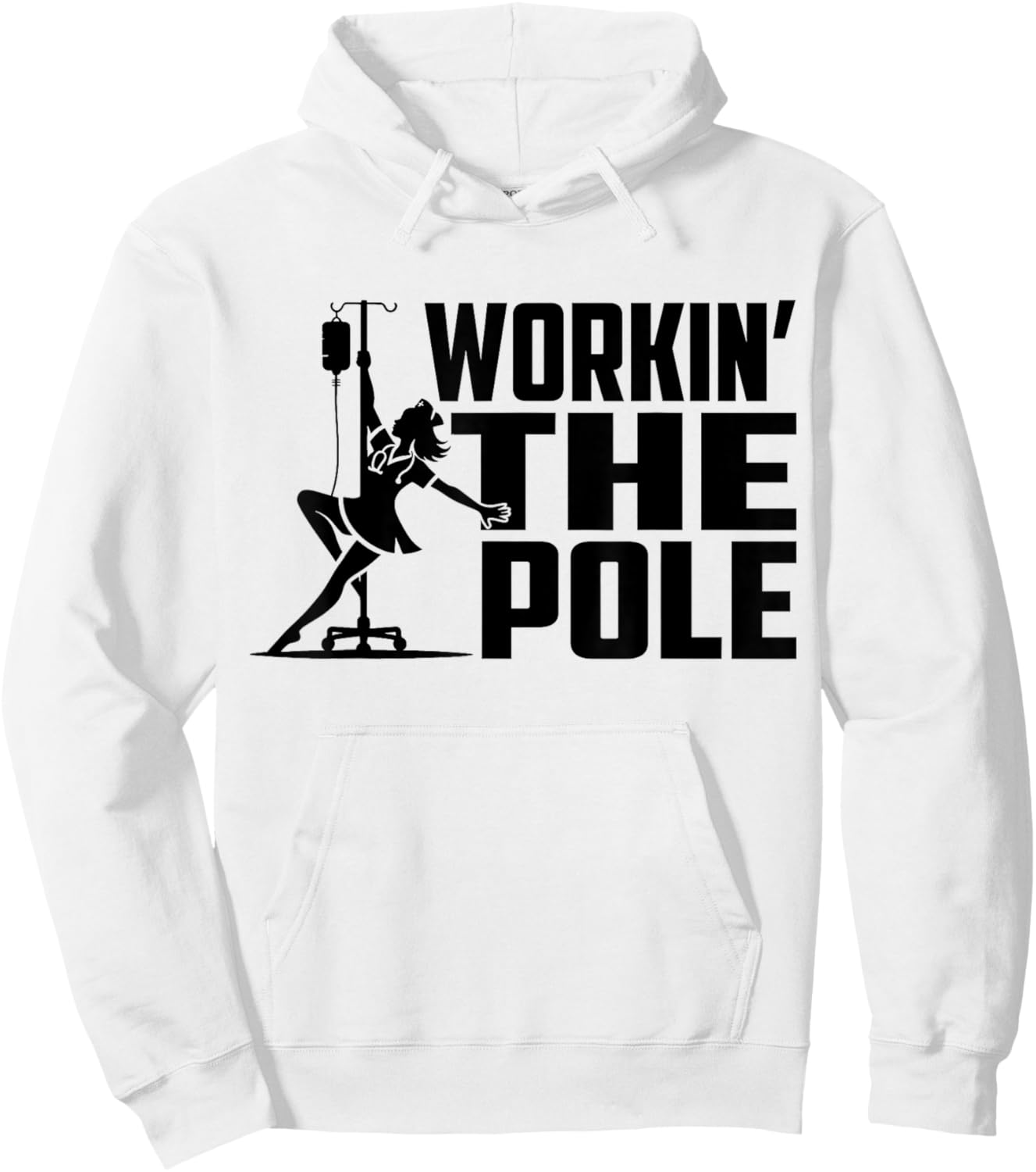 Working The Pole Funny Nurse ICU Emergency Department Hoodie - Hoodie | White