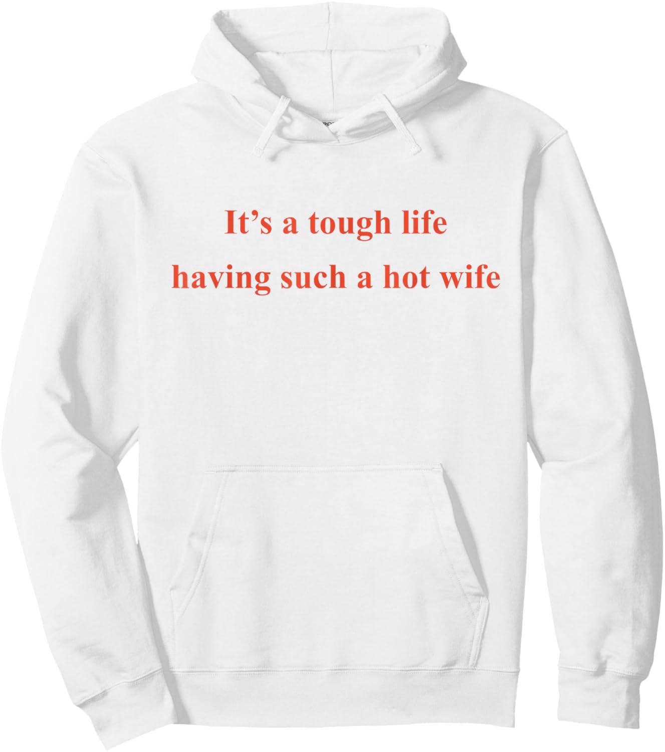 It's A Tough Life Having Such A Hot Wife Funny Husband Hoodie - Hoodie | White