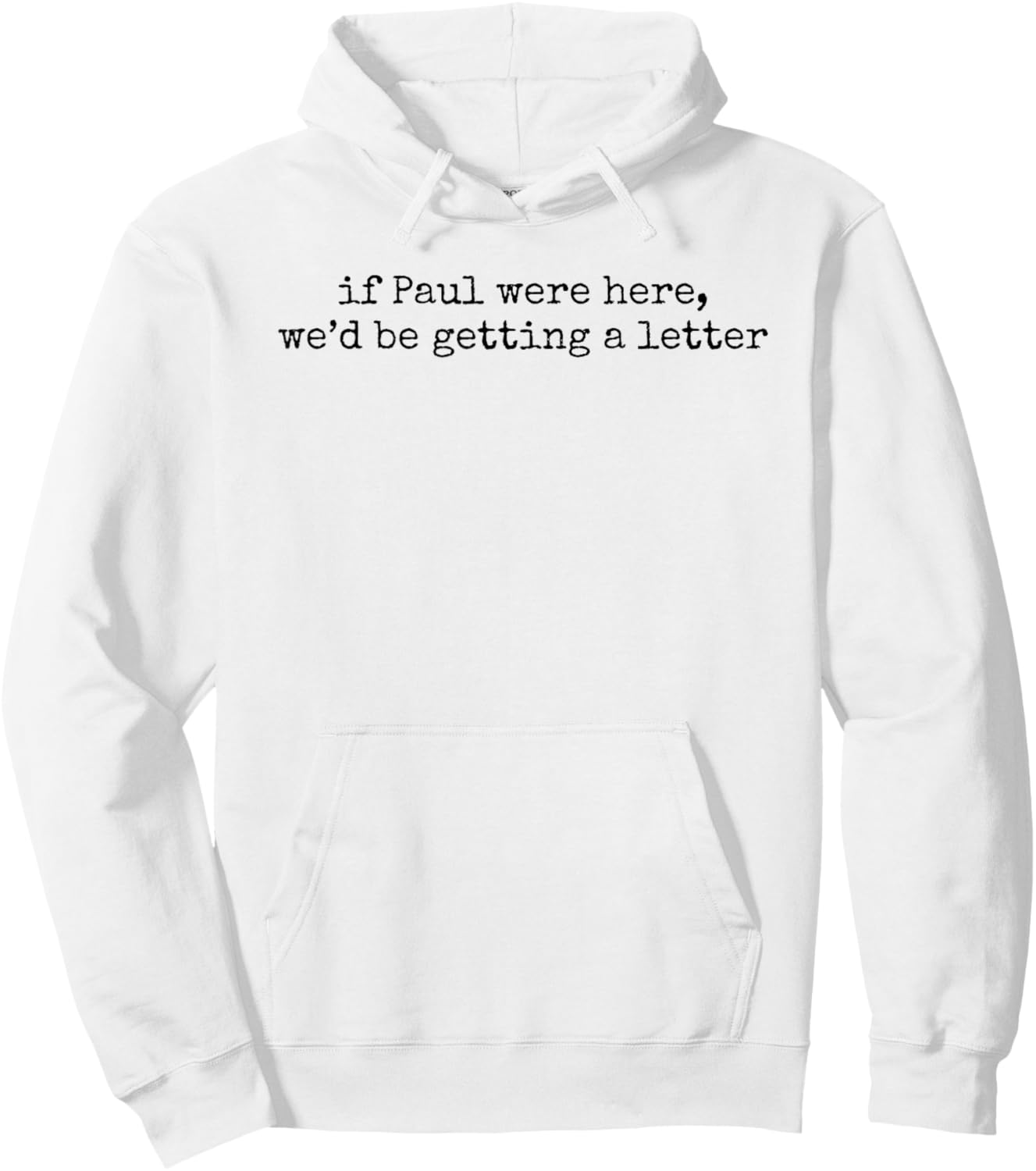 If Paul were Here We'd Be Getting A Letter Funny Christian Hoodie - Hoodie | White