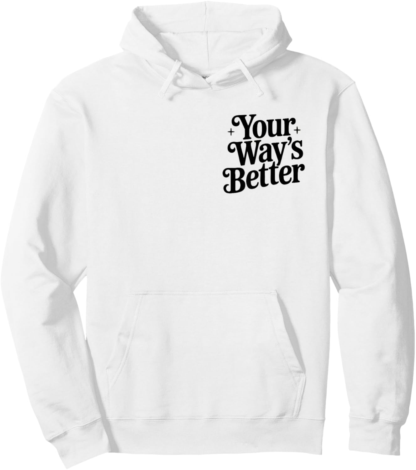 Your Way's Better Christian Quote Faith Jesus Bible Verse Hoodie - Hoodie | White