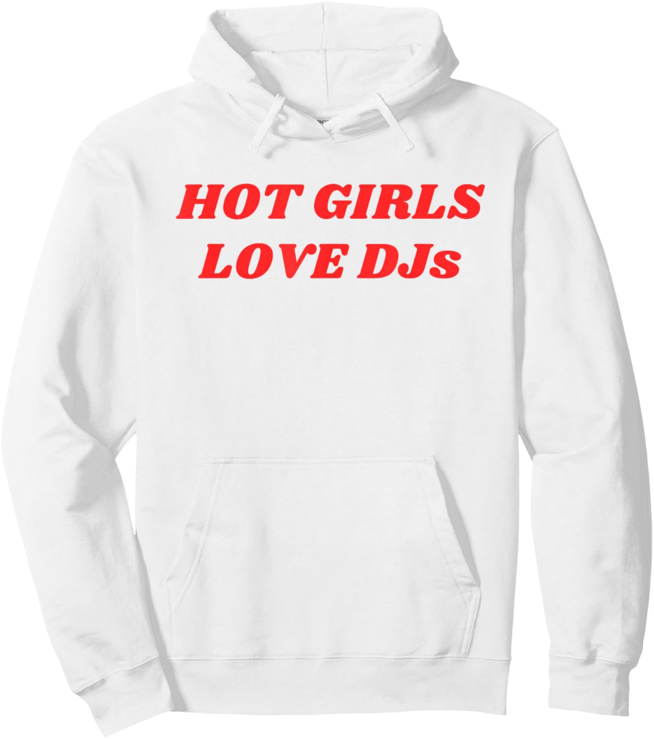 Hot Girls Love DJs Funny Party EDM Festival Club Music Quote Hoodie - Hoodie | White