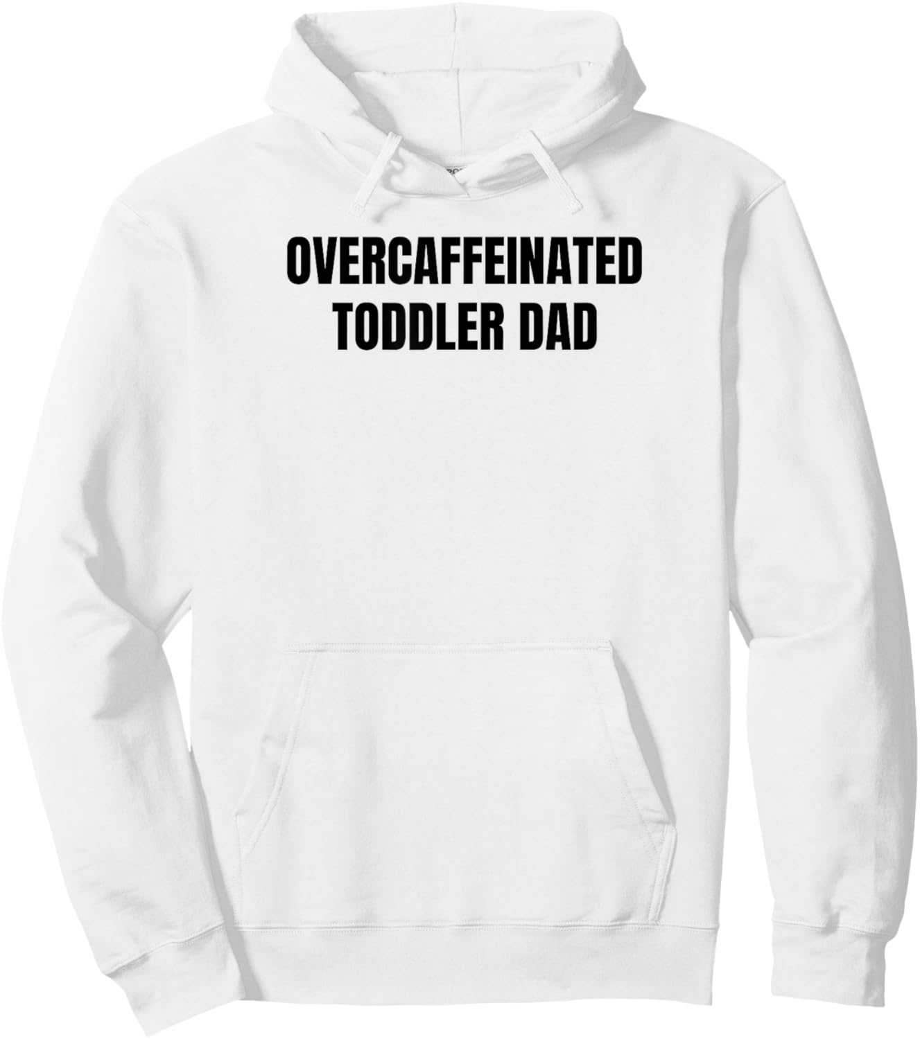 Overcaffeinated Toddler Dad Hoodie - Hoodie | White