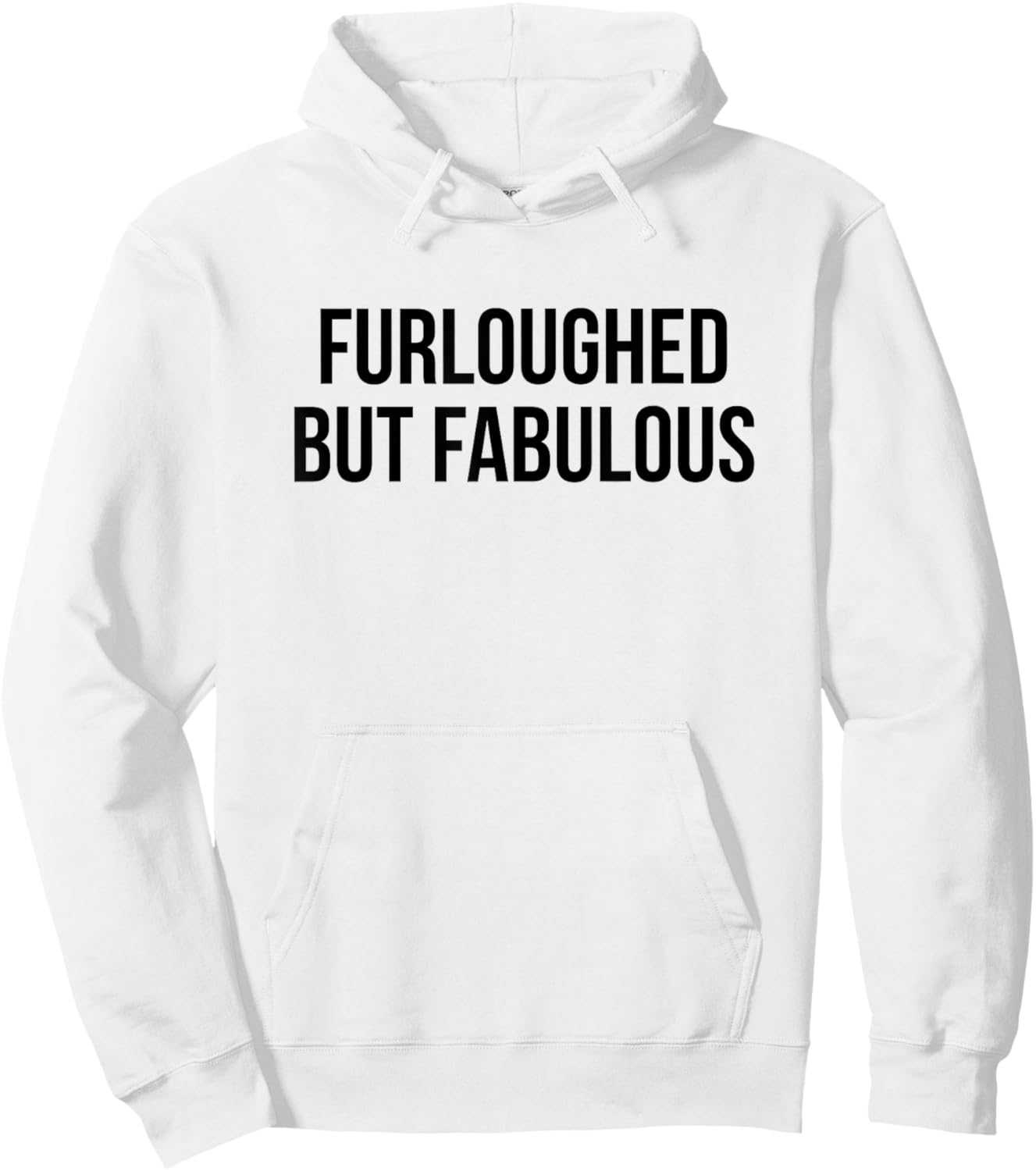 Furloughed But Fabulous Hoodie - Hoodie | White