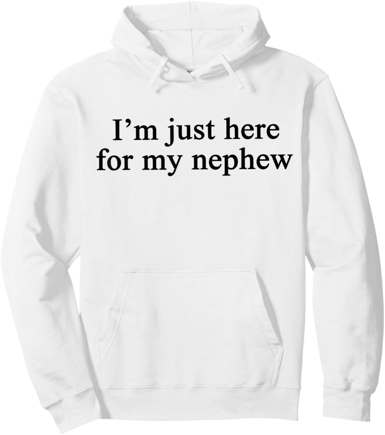 Im Just Here for My Nephew Hoodie - Hoodie | White