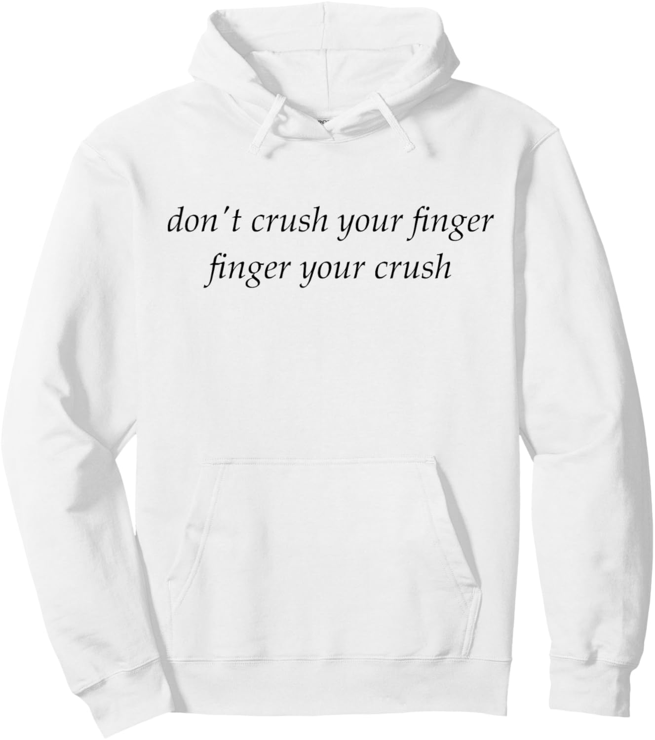 Don't Crush Your Finger Finger Your Crush Funny Humor Jokes Hoodie - Hoodie | White