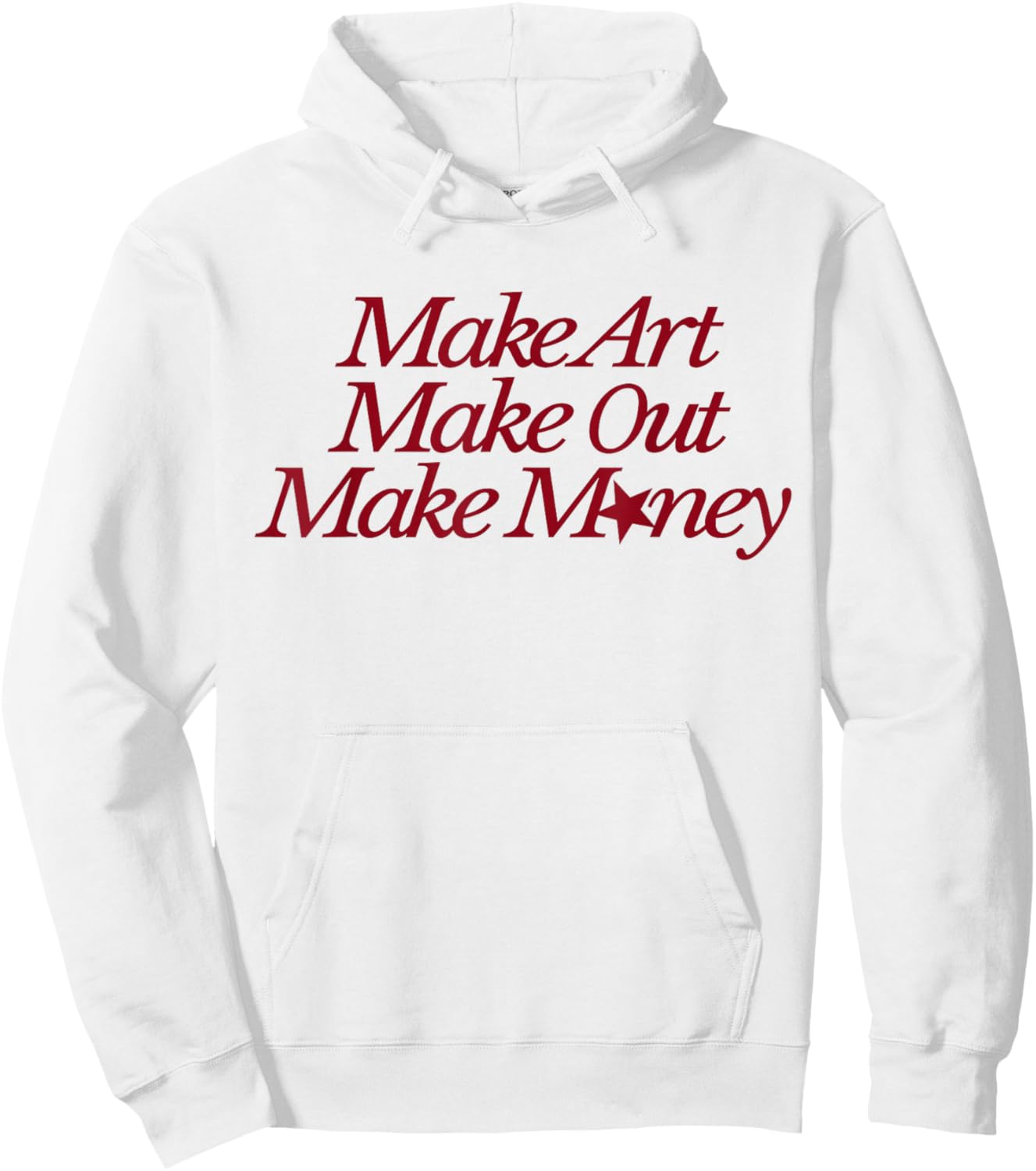 Make Art Make Out Make Money Funny Quotes Hoodie - Hoodie | White