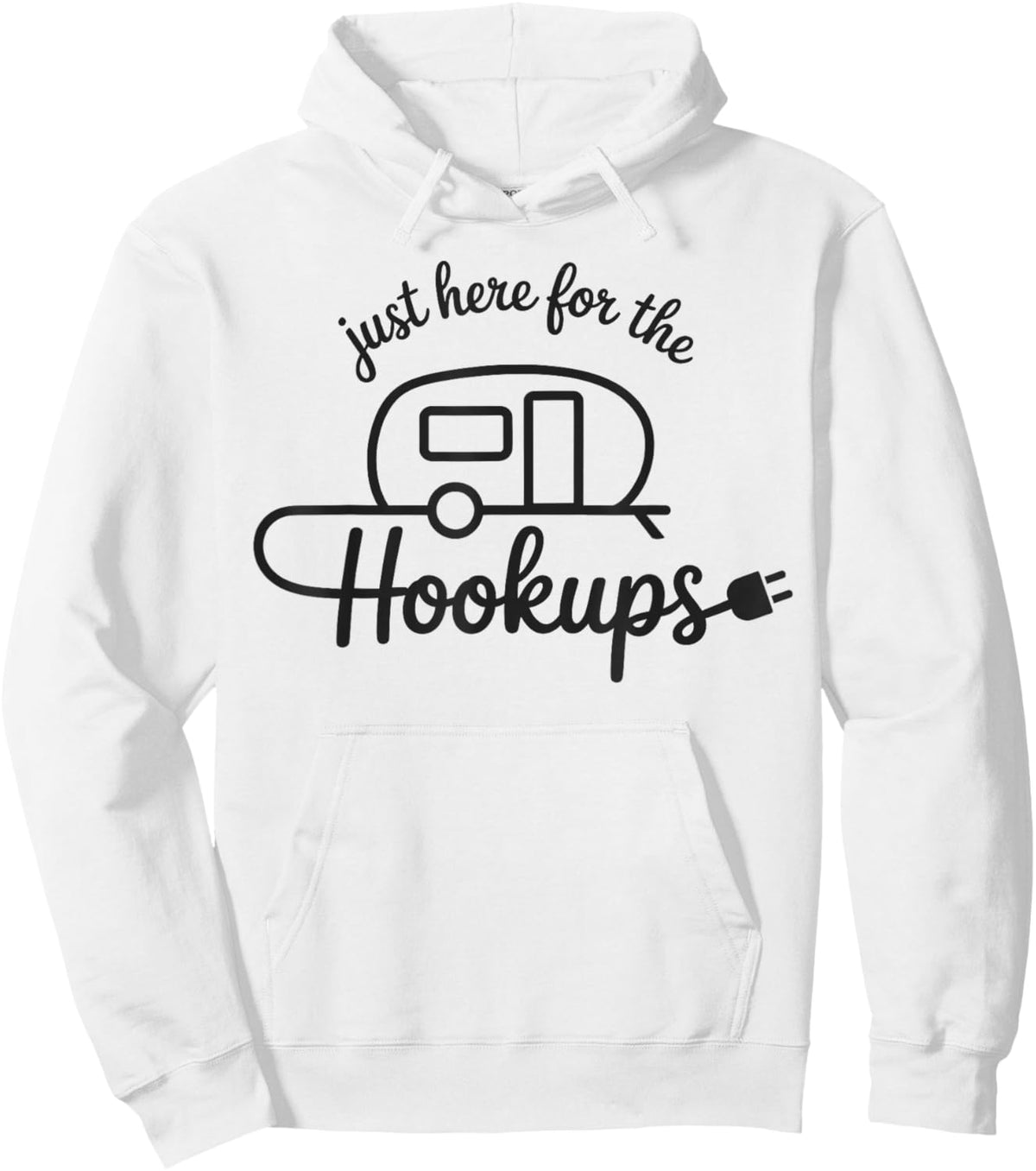 Im Just Here for The Hookups Funny RV Camping Motorhome Hoodie - Hoodie | White