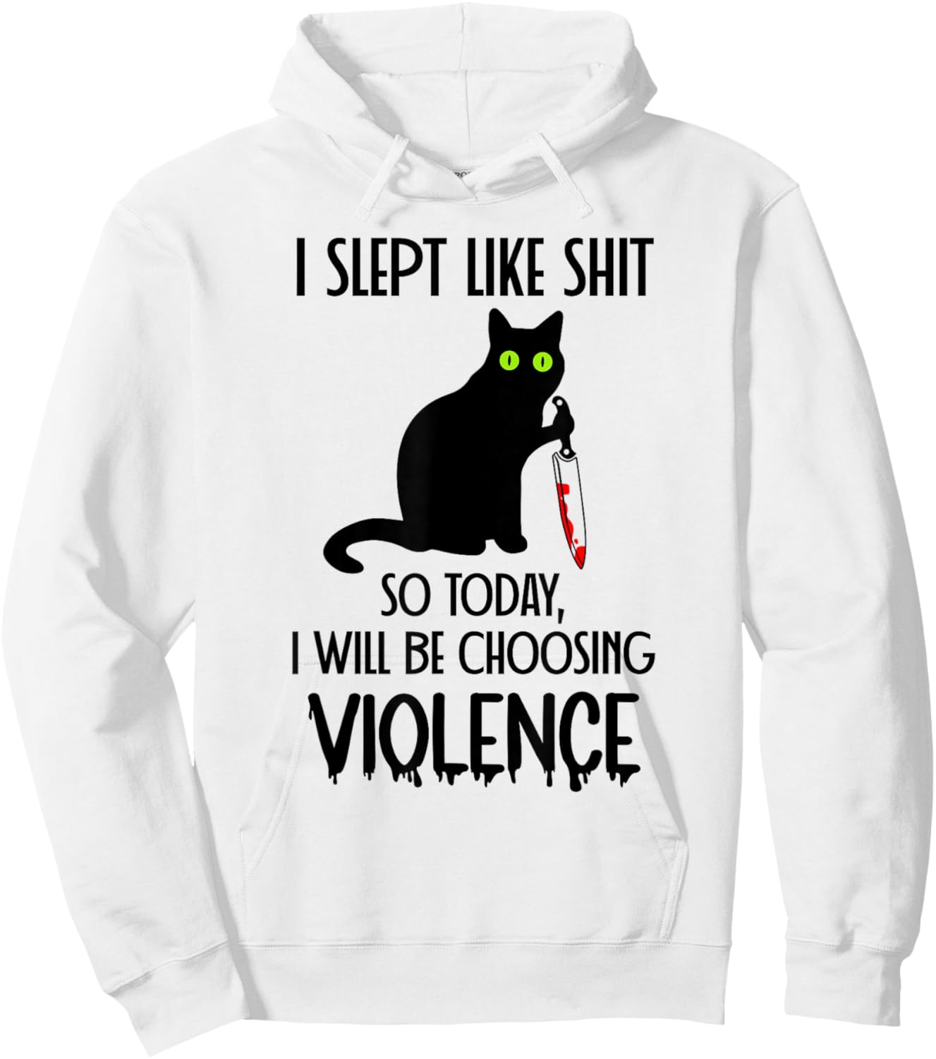 I Slept Like Shit So Today Will I Be Choosing Violence Cat Hoodie - Hoodie | White
