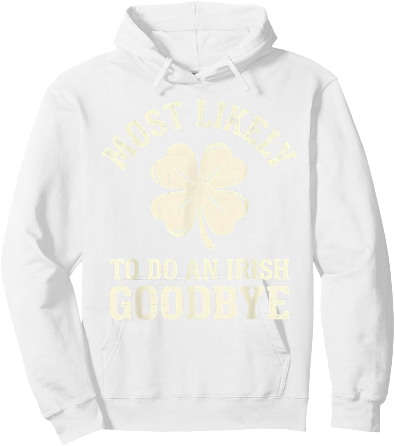 Most Likely to Do an Irish Exit Goodbye Funny St Patricks Hoodie - Hoodie | White