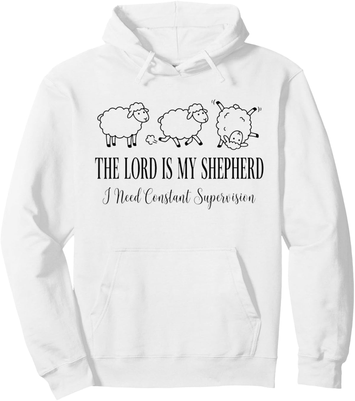 The Lord is My Shepherd I Need Constant Supervision Funny Hoodie - Hoodie | White