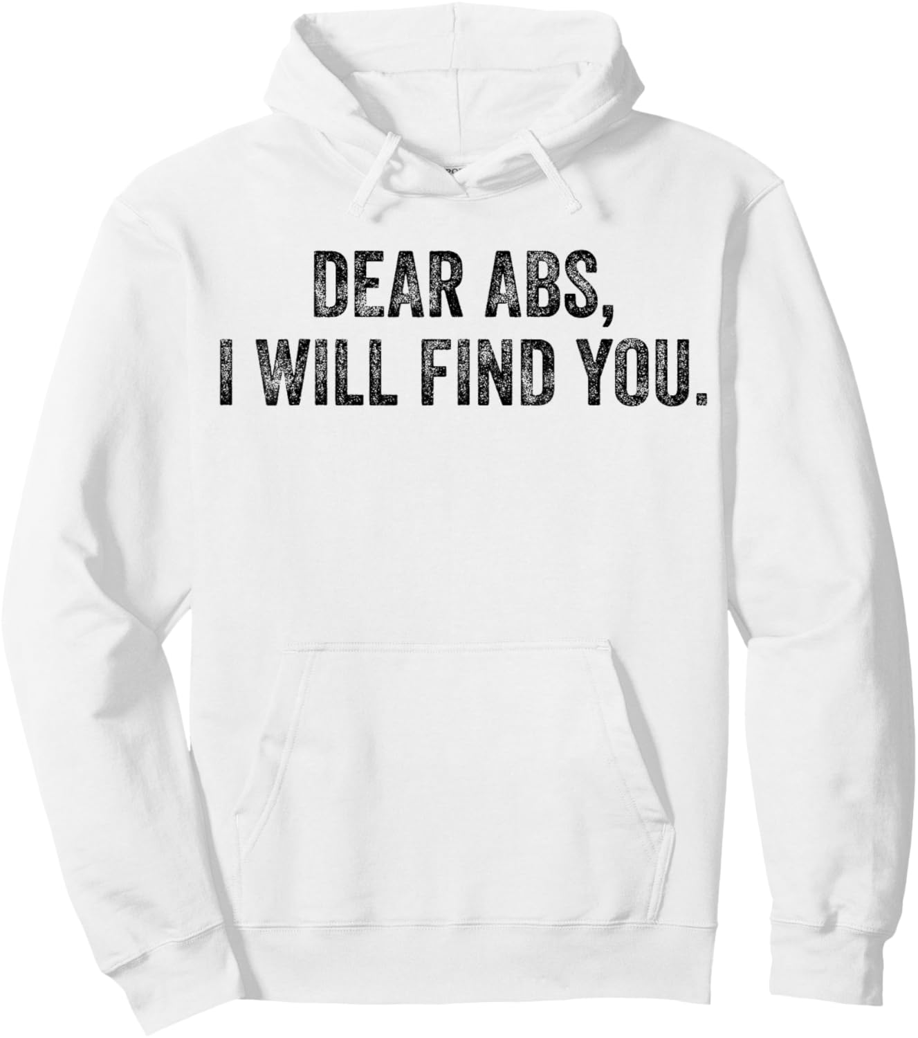 Dear Abs I Will Find You Funny Exercise Motivation Training Hoodie - Hoodie | White