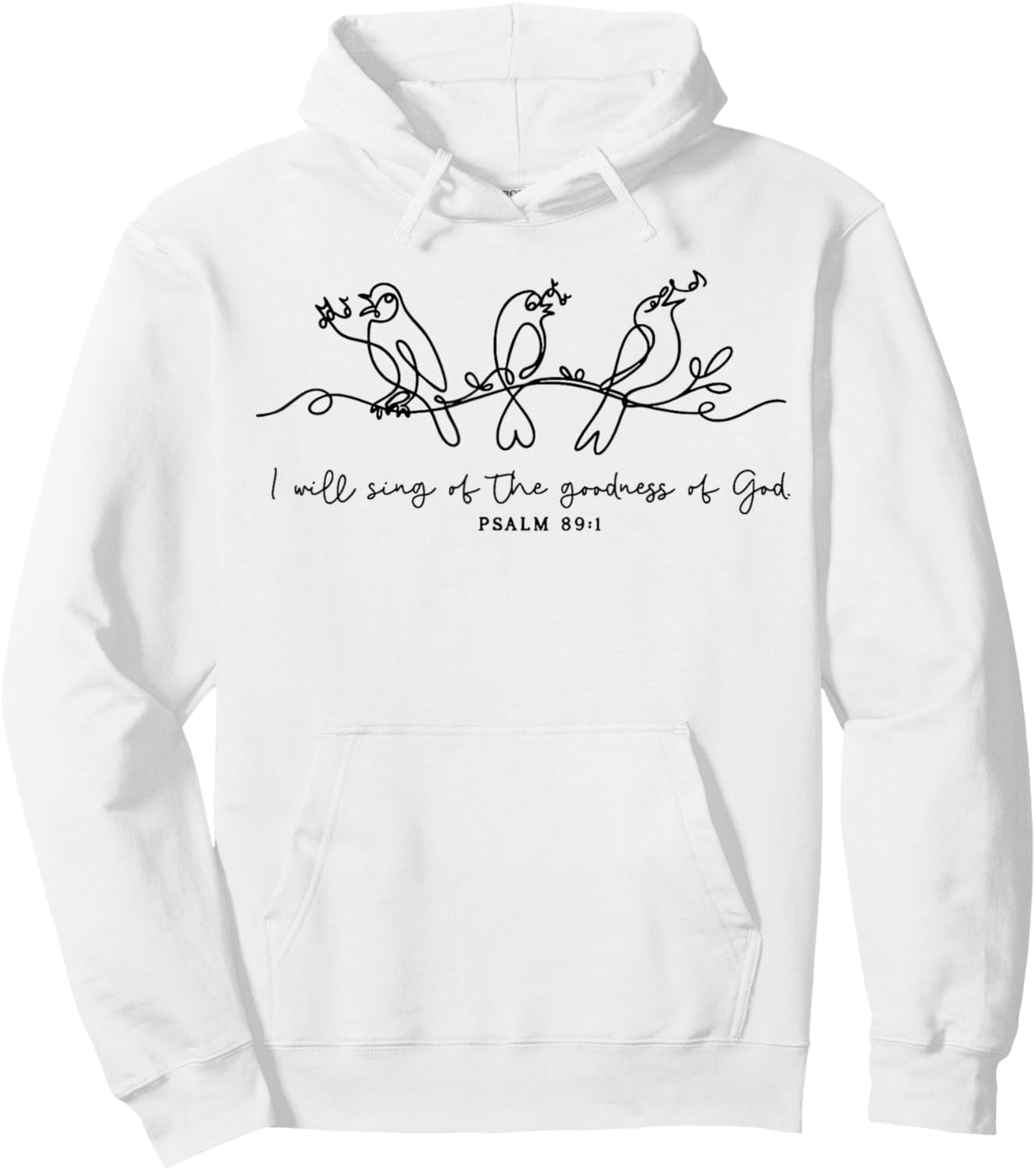 I Will Sing of The Goodness of God Psalm 89:1 Christian Hoodie - Hoodie | White