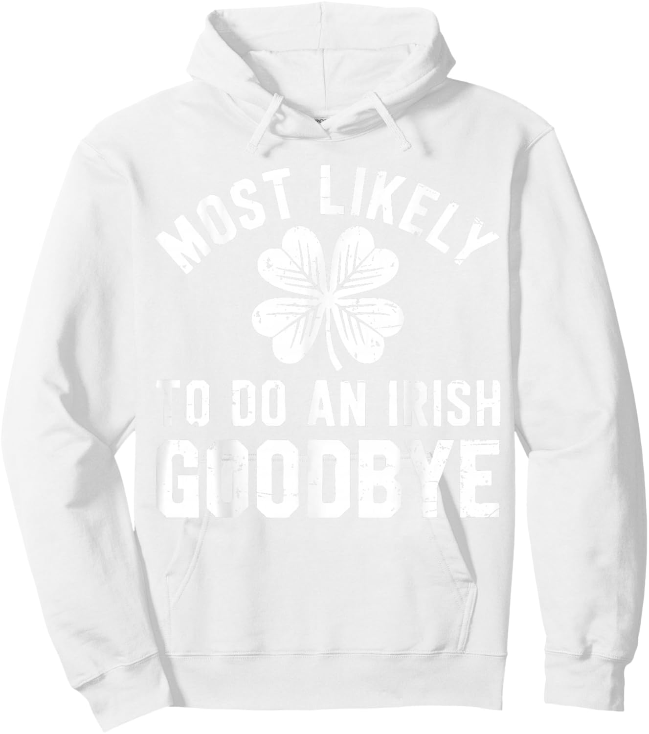 Most Likely to Do an Irish Exit Goodbye Funny St Patricks Hoodie - Hoodie | White