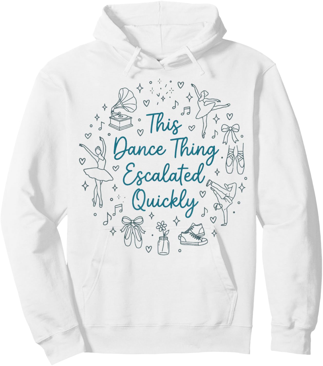 This Dance Thing Escalated Quickly Funny Dance Quote Hoodie - Hoodie | White