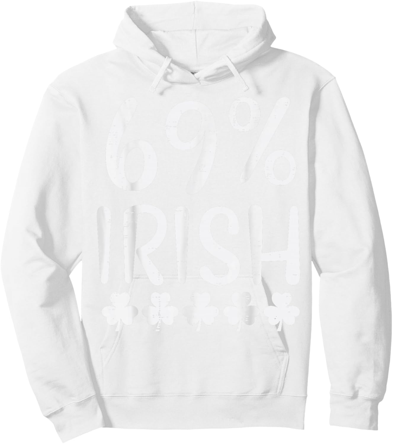 St Patricks Day 69 Percent Irish Saint Paddys Men Women Hoodie - Hoodie | White