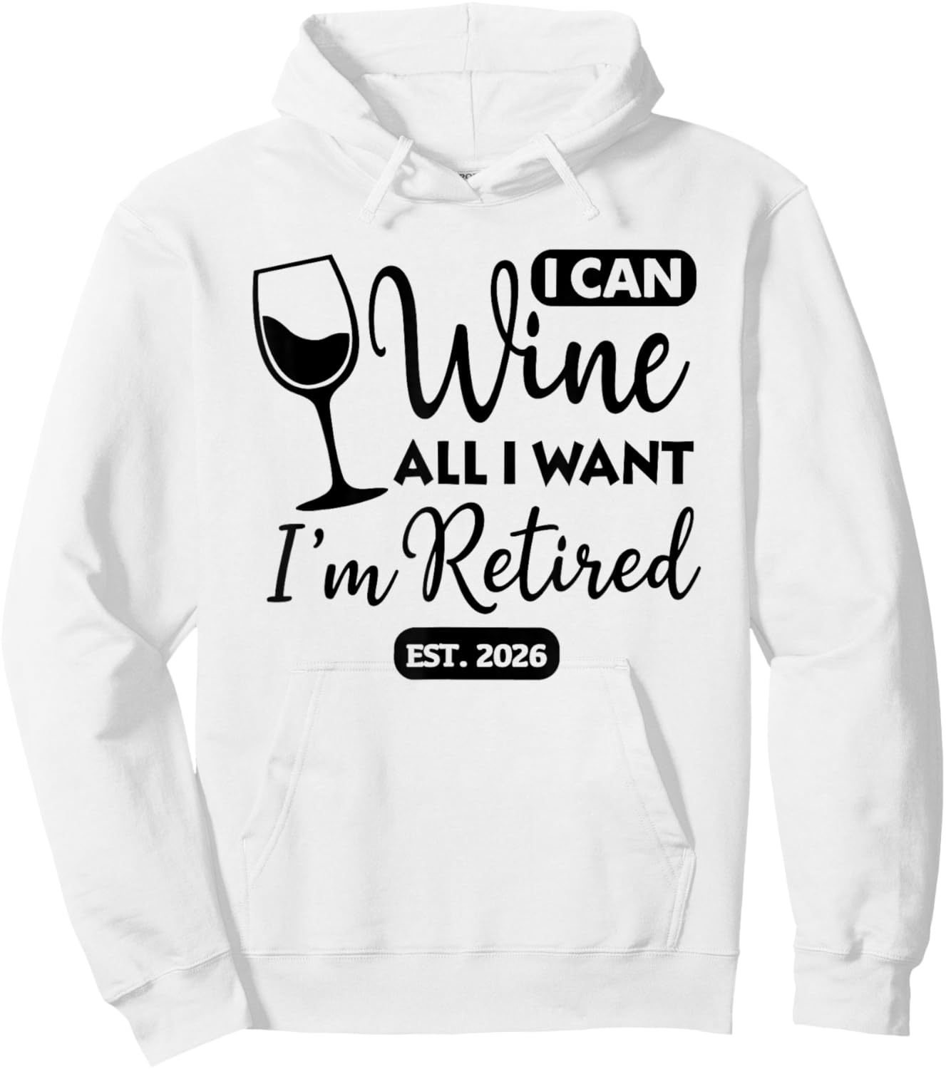 I Can Wine All I Want Im Retired Est 2026 Hoodie - Hoodie | White