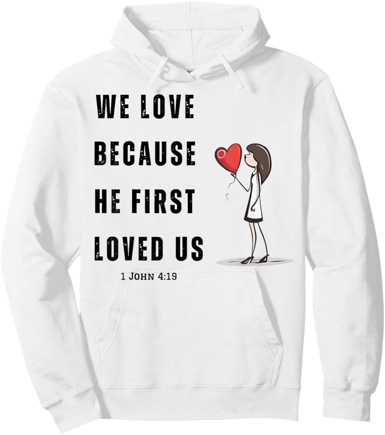 We Love Because He First Loved Us Christian Hoodie - Hoodie | White