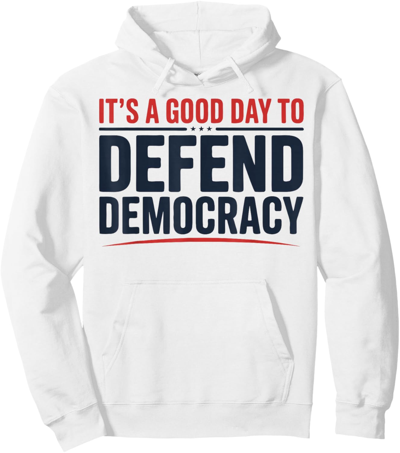It’s a Good Day to Defend Democracy Patriotic Design Hoodie - Hoodie | White