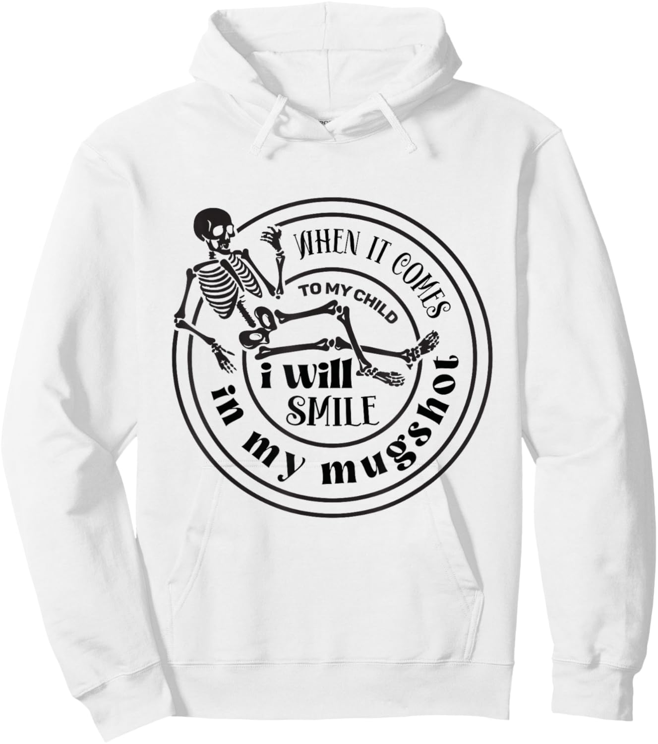 When It Comes to My Child I Will Smile in Mugshot Hoodie - Hoodie | White