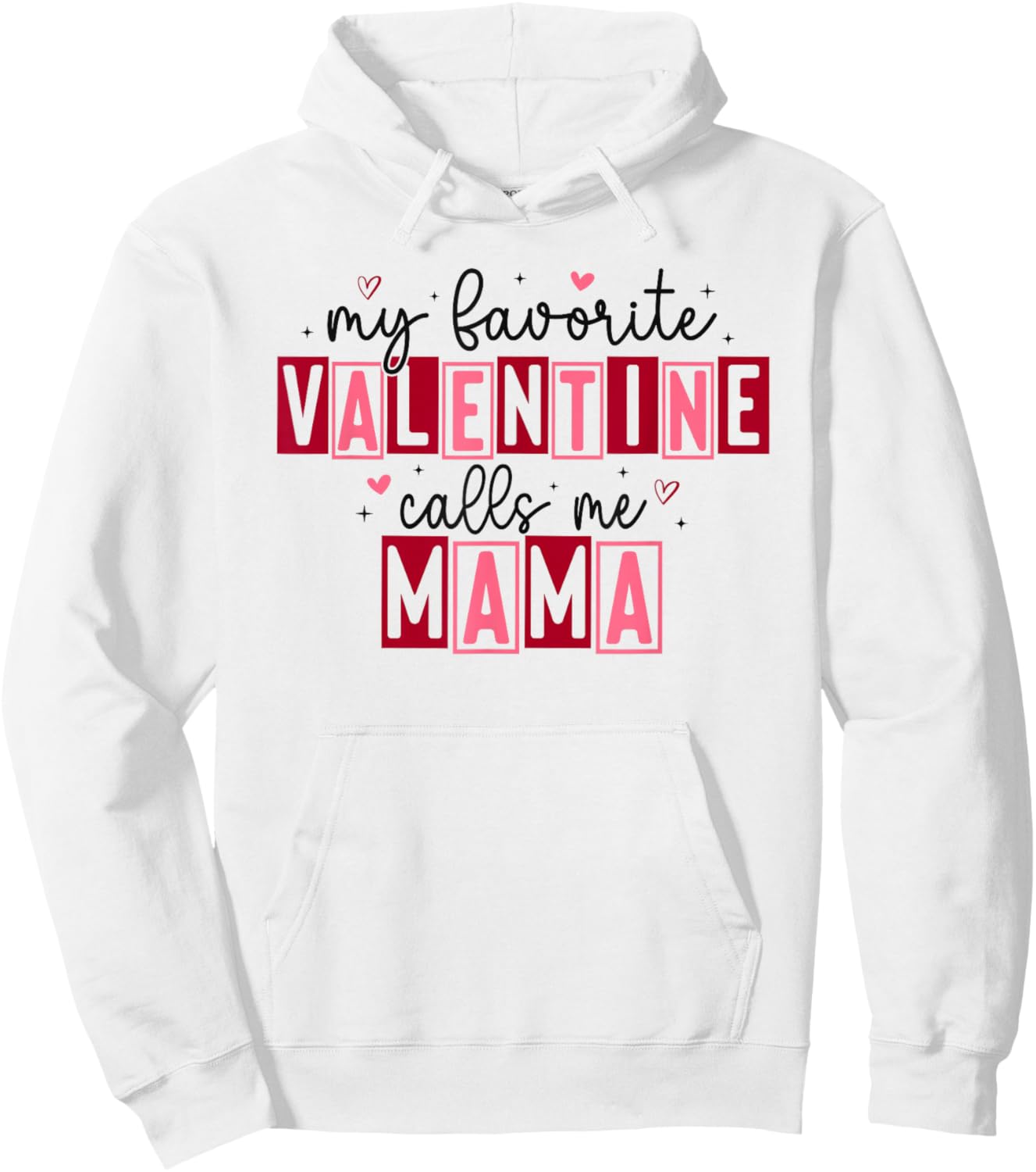 My Favorite Valentine Calls Me Mama Hearts Love Hoodie - Hoodie | White