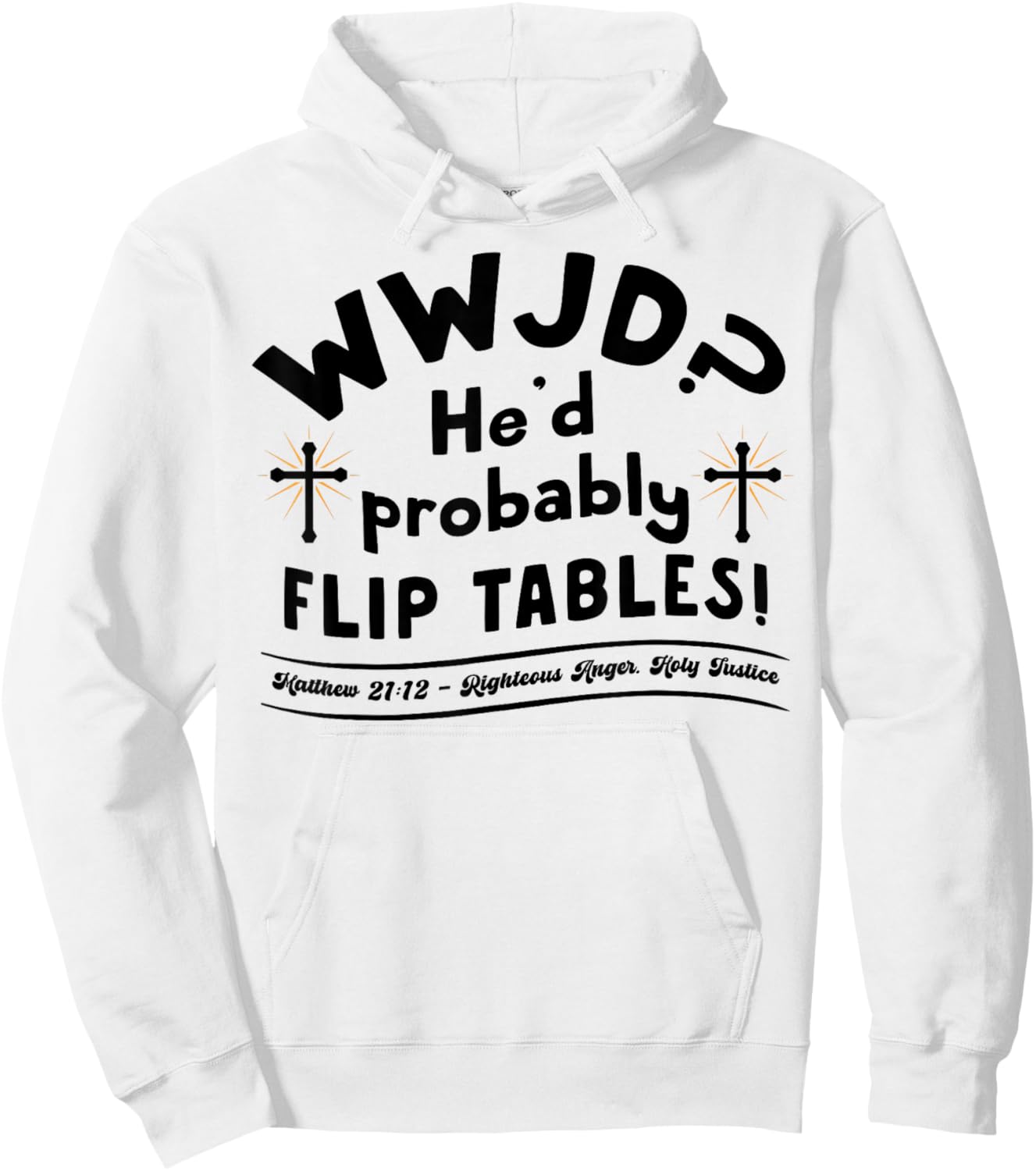 Funny Christian Humor WWJD He'd Flip Tables Jesus Sarcastic Hoodie - Hoodie | White