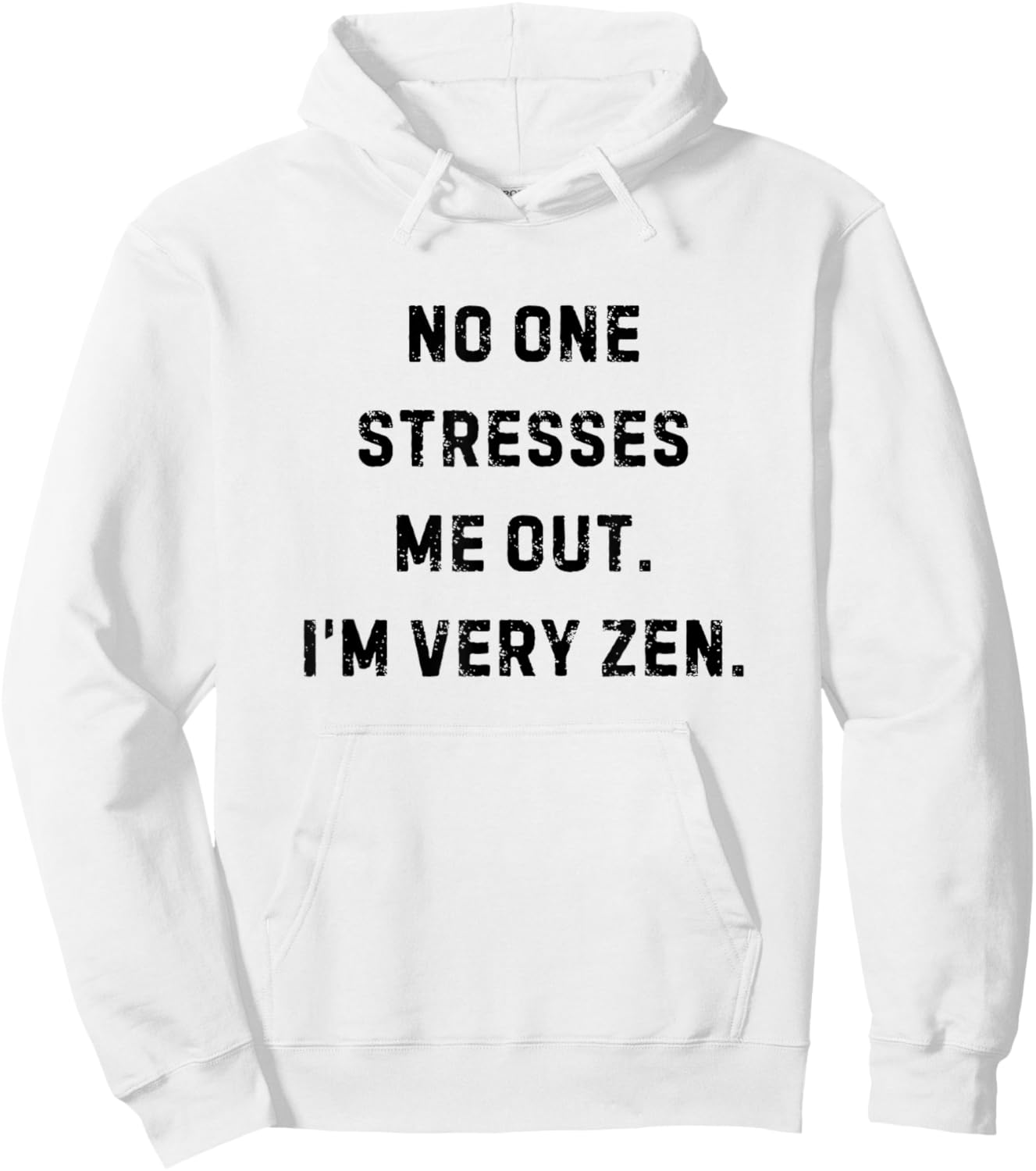 No One Stresses Me Out I'm Very Zen Funny White Lie Party Hoodie - Hoodie | White