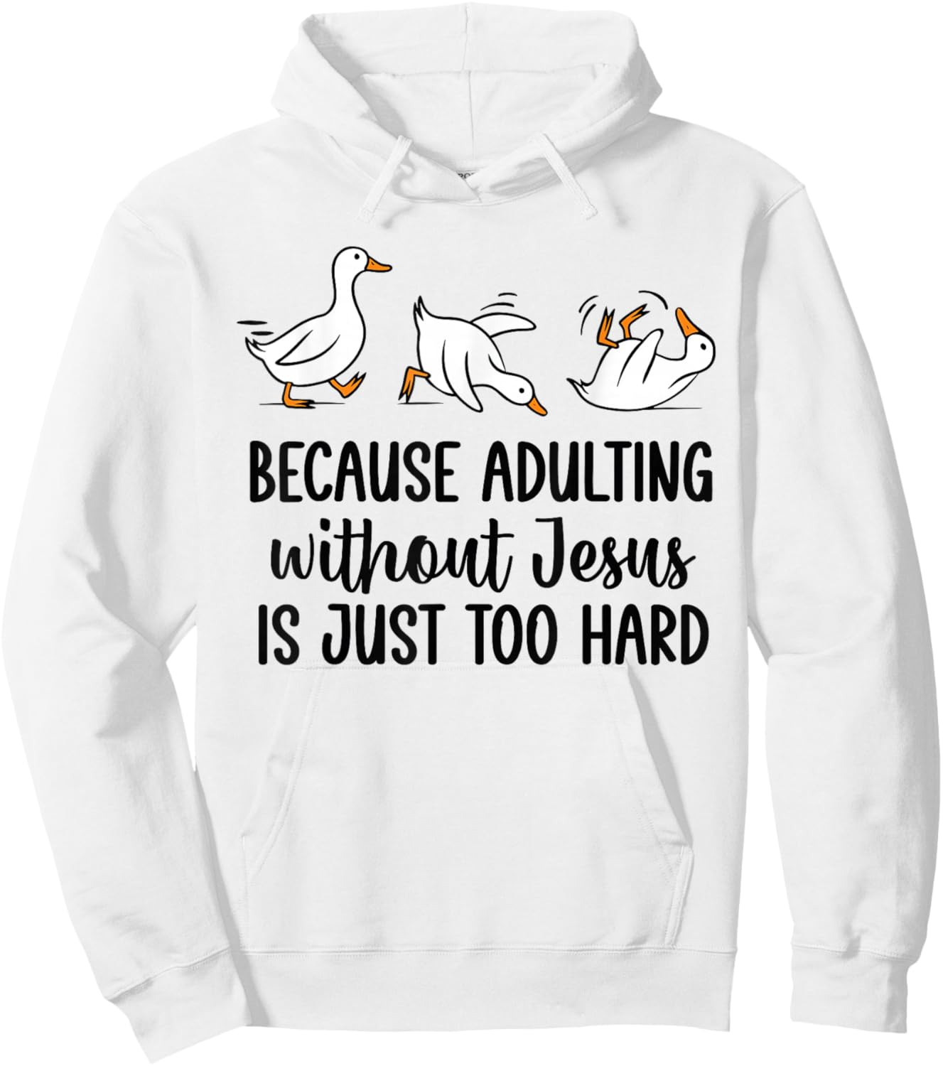 Because Adulting Without Jesus is Just Too Hard Funny Goose Hoodie - Hoodie | White