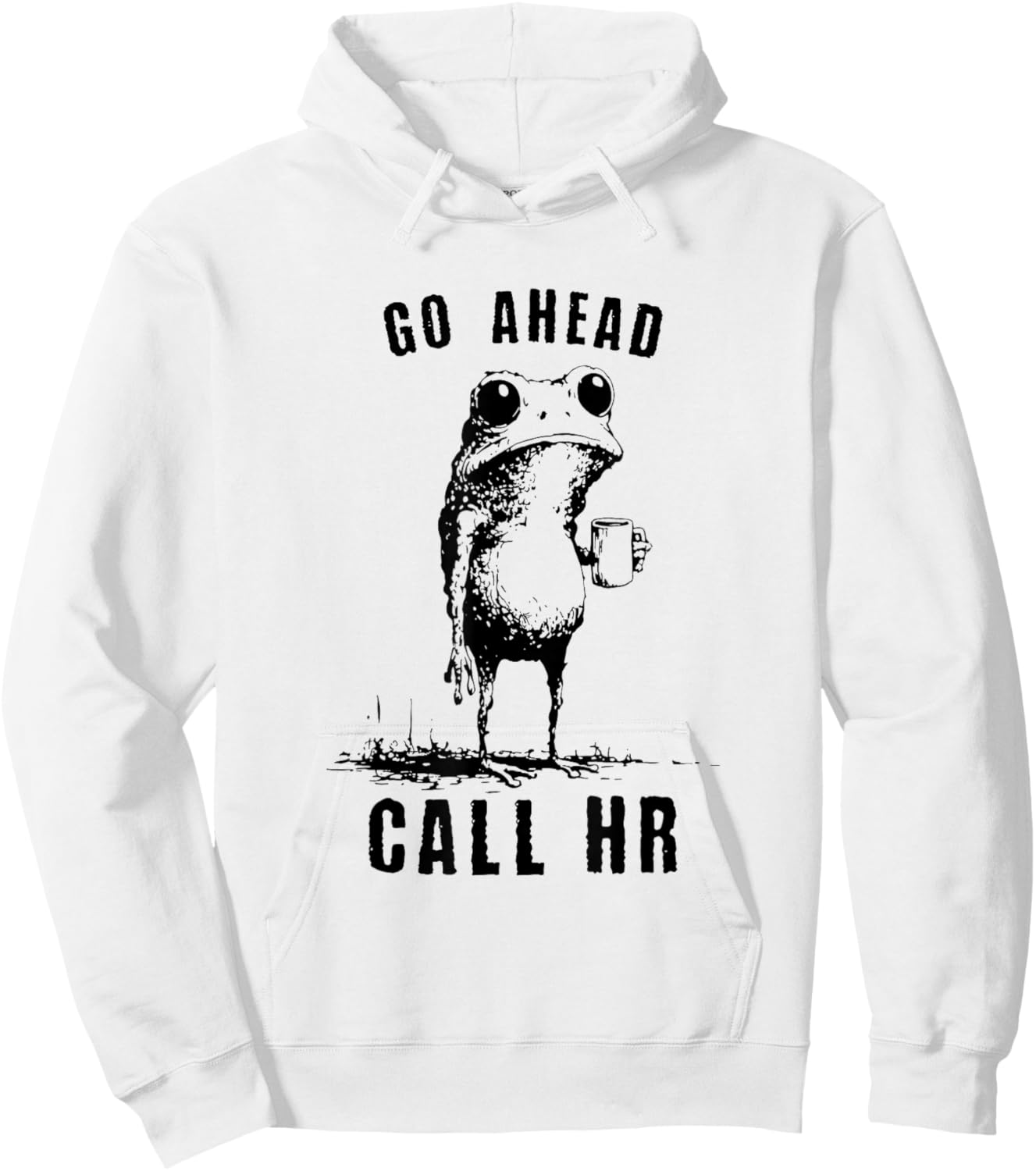 Go Ahead Call HR Funny Work Humor Office Staff Hoodie - Hoodie | White