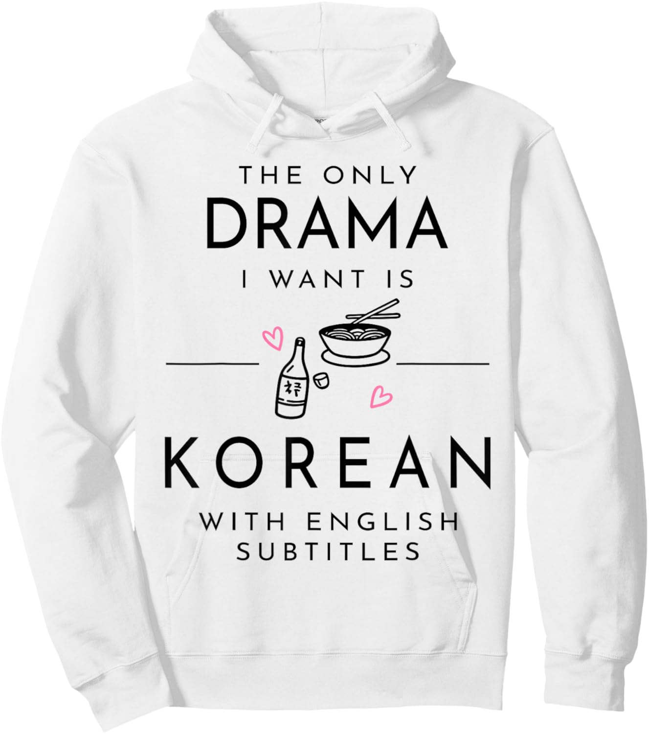 The only Drama i Want is Korean with English subtitles Hoodie - Hoodie | White