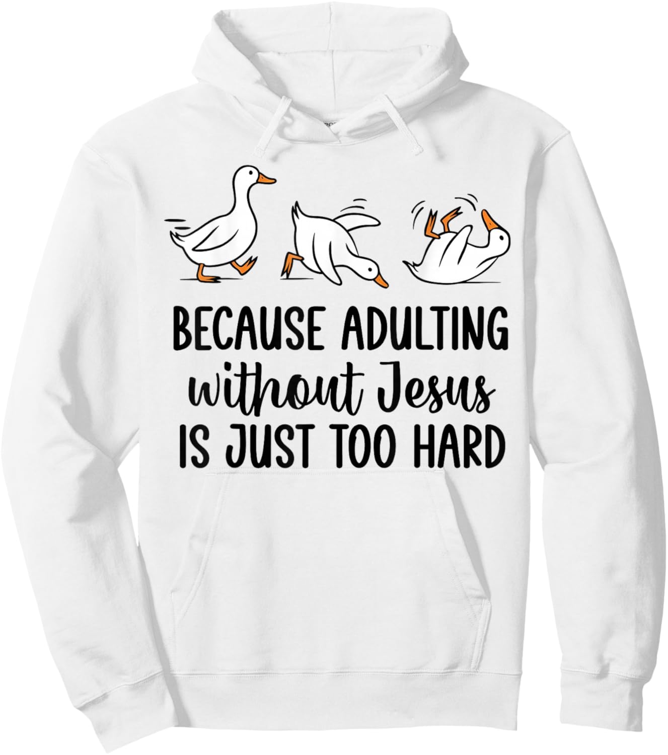 Goose Because Adulting Without Jesus is Just Too Hard Hoodie - Hoodie | White