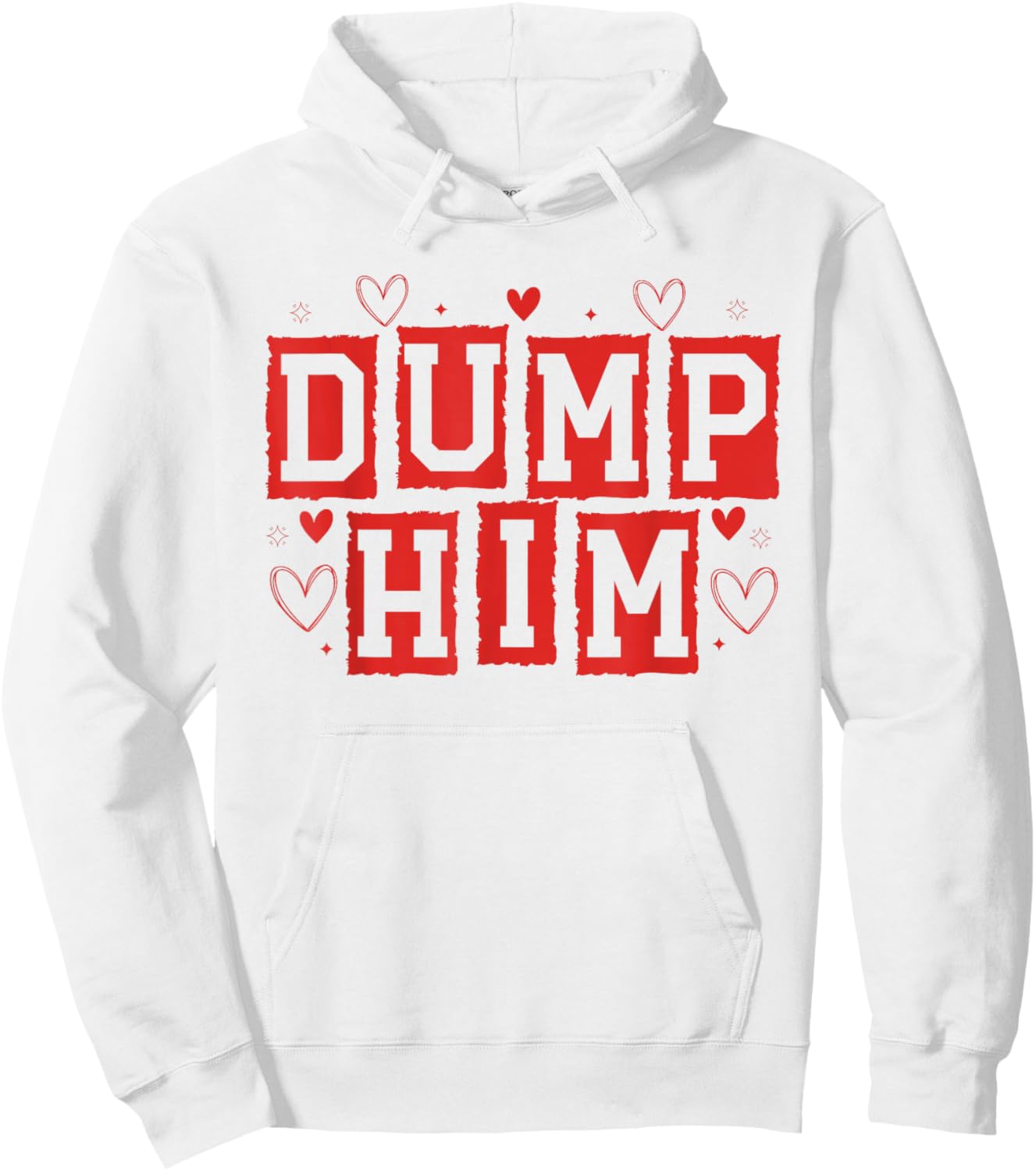 Dump Him Funny Anti Valentines Breakup Sayin Quote Men Women Hoodie - Hoodie | White