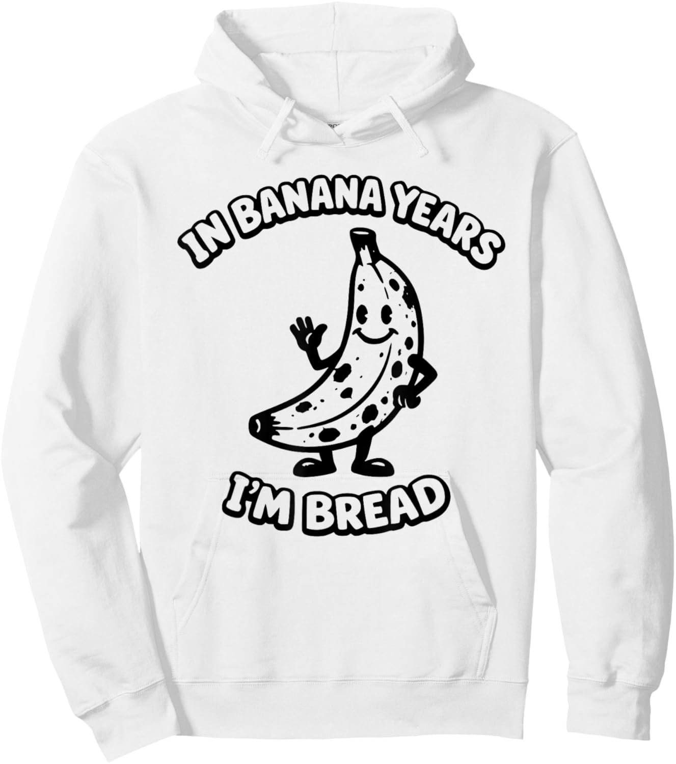 in Banana Years I'm Bread Rubber Hose Cartoon 1930s Funny Hoodie - Hoodie | White