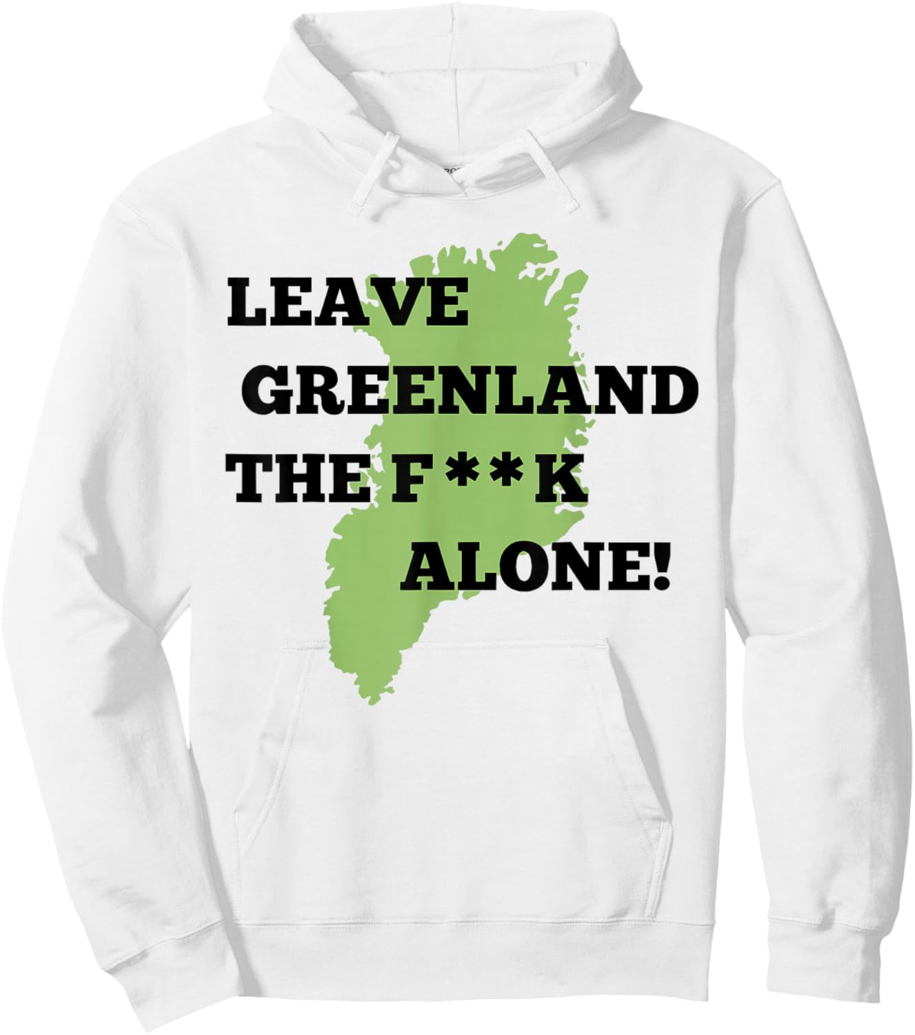 Leave Greenland Patriotic Alone Greenland Map Men Women Hoodie - Hoodie | White